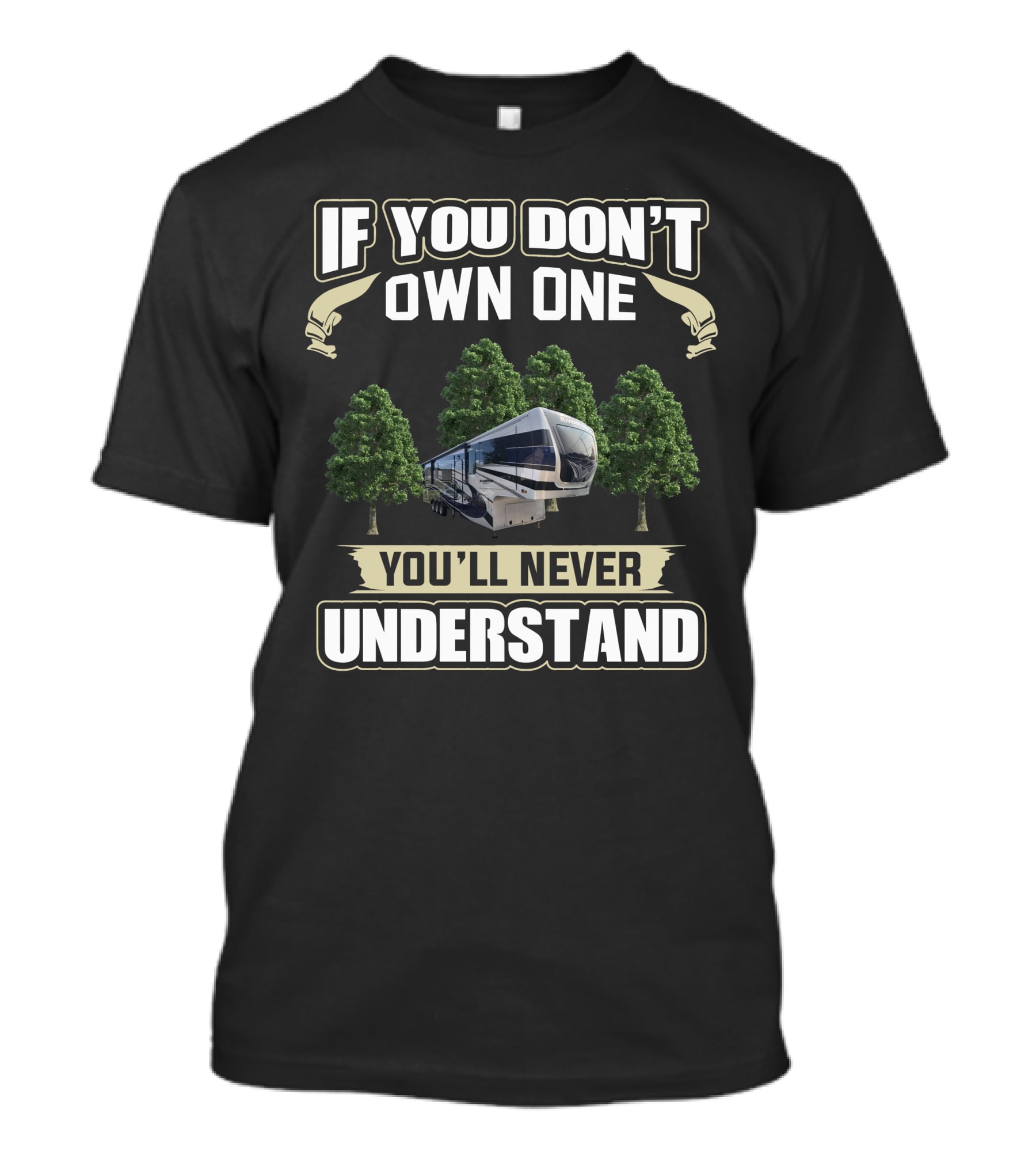 If You Don't Own One You'll Never Understand Riverstone RV Owners T-Shirt