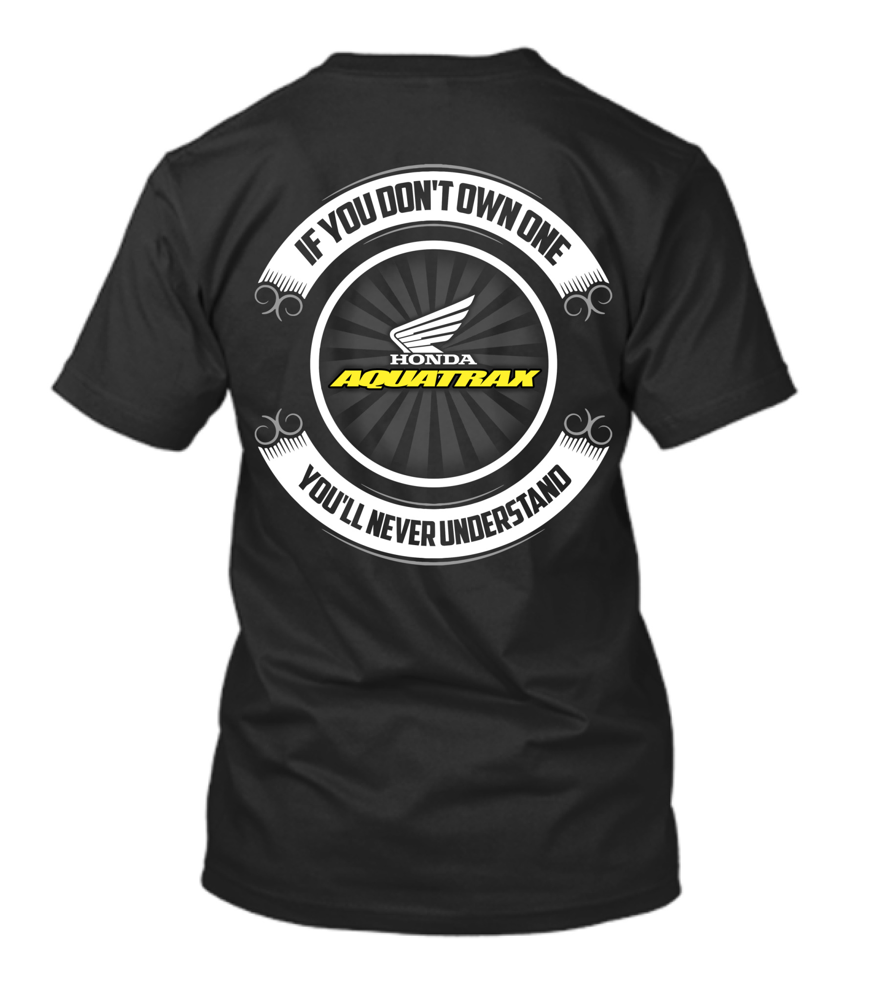 If You Don't Own One You'll Never Understand Honda Aquatrax Performance T-Shirt