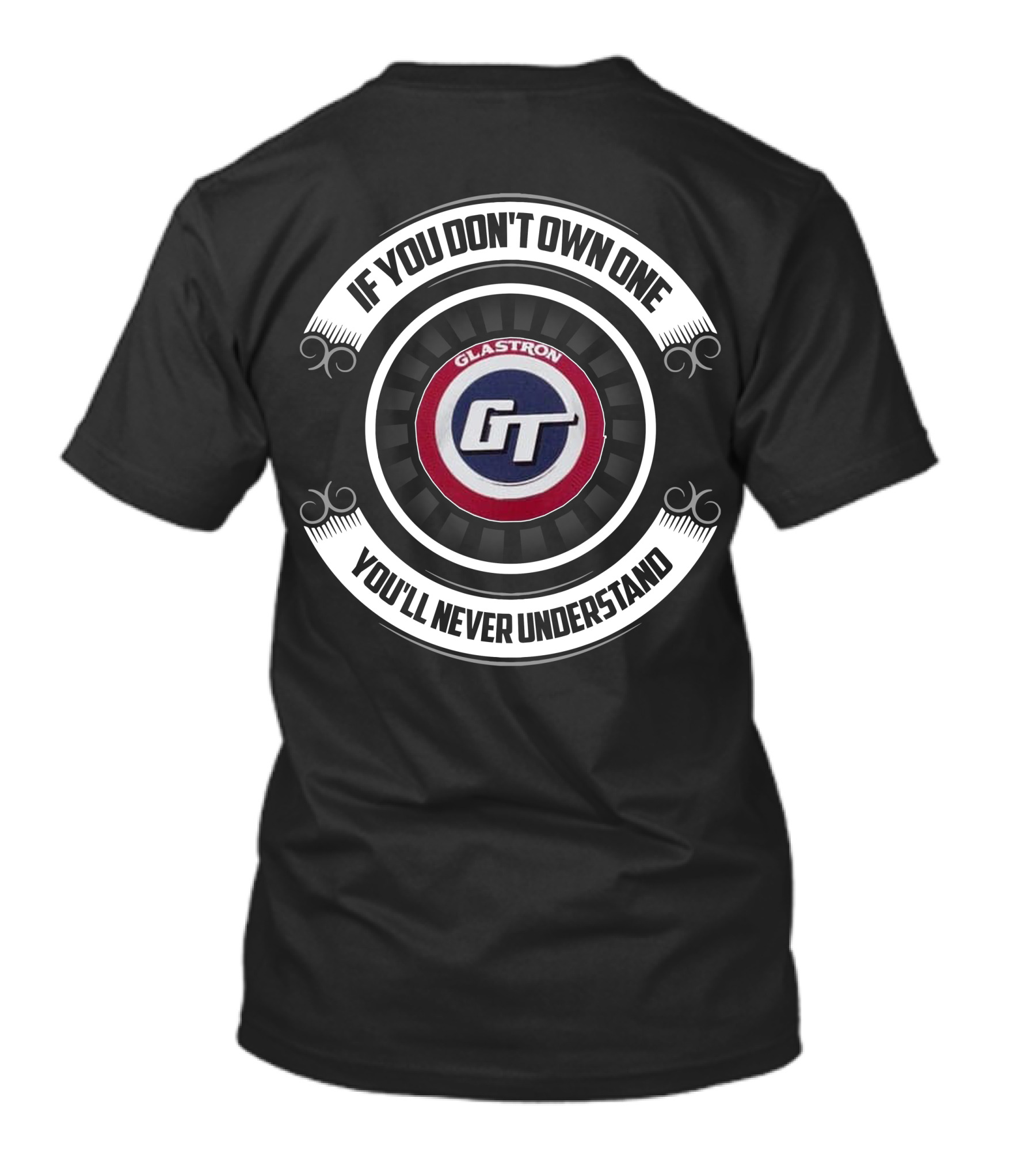 Glastron GT If You Don't Own One You'll Never Understand T-Shirt