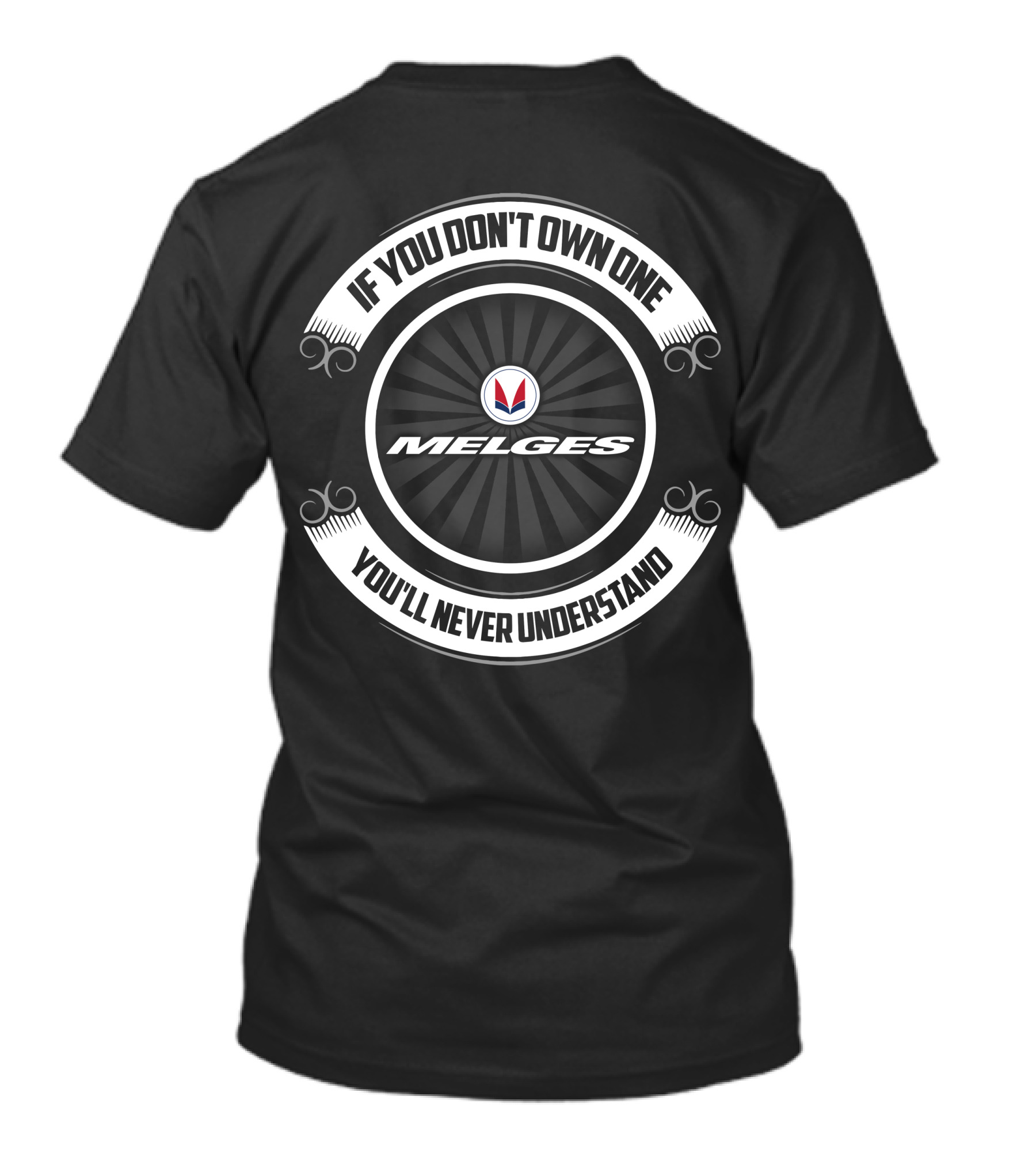 Melges If You Don't Own One You'll Never Understand T-Shirt