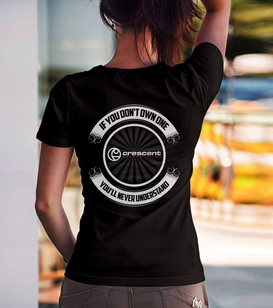 Crescent Kayaks If You Don't Own One You'll Never Understand T-Shirt