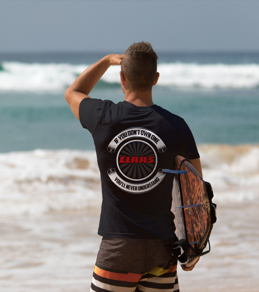 If You Don't Own One You'll Never Understand Claas Tractor T-Shirt