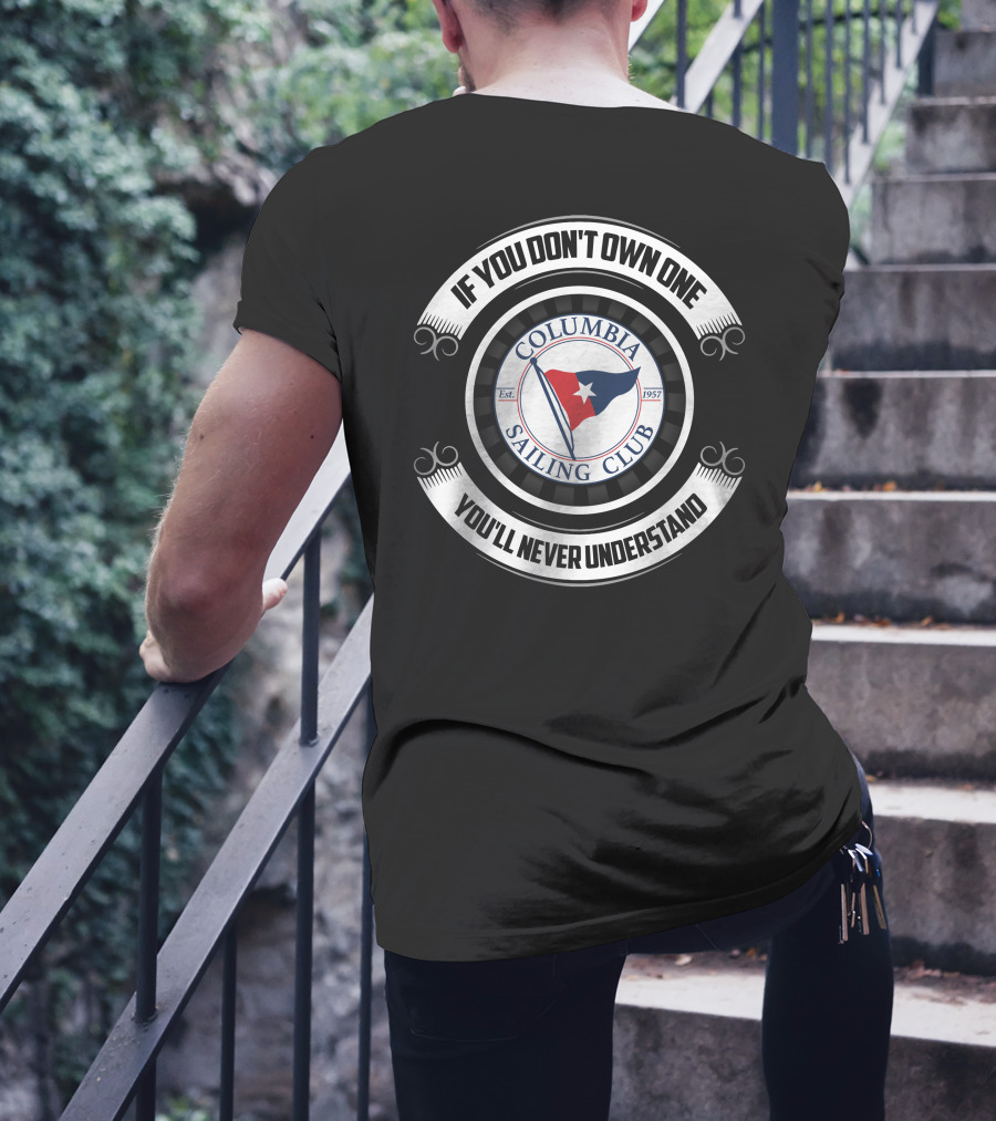 If You Don't Own One You'll Never Understand Columbia Sailing Club Est. 1957 T-Shirt