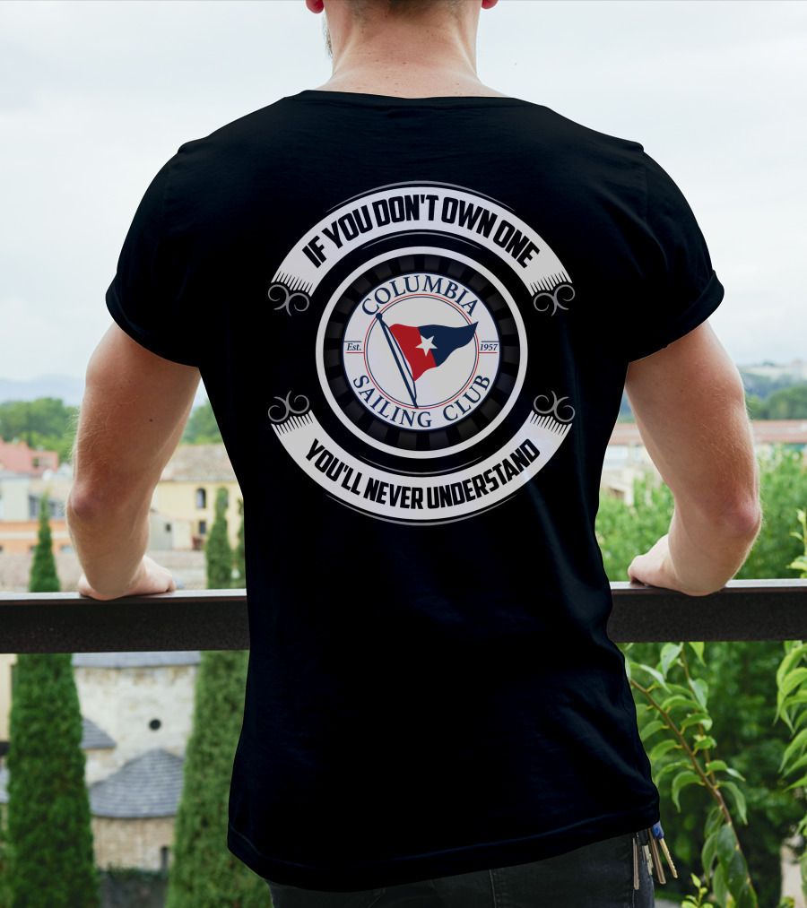 If You Don't Own One You'll Never Understand Columbia Sailing Club Est. 1957 T-Shirt