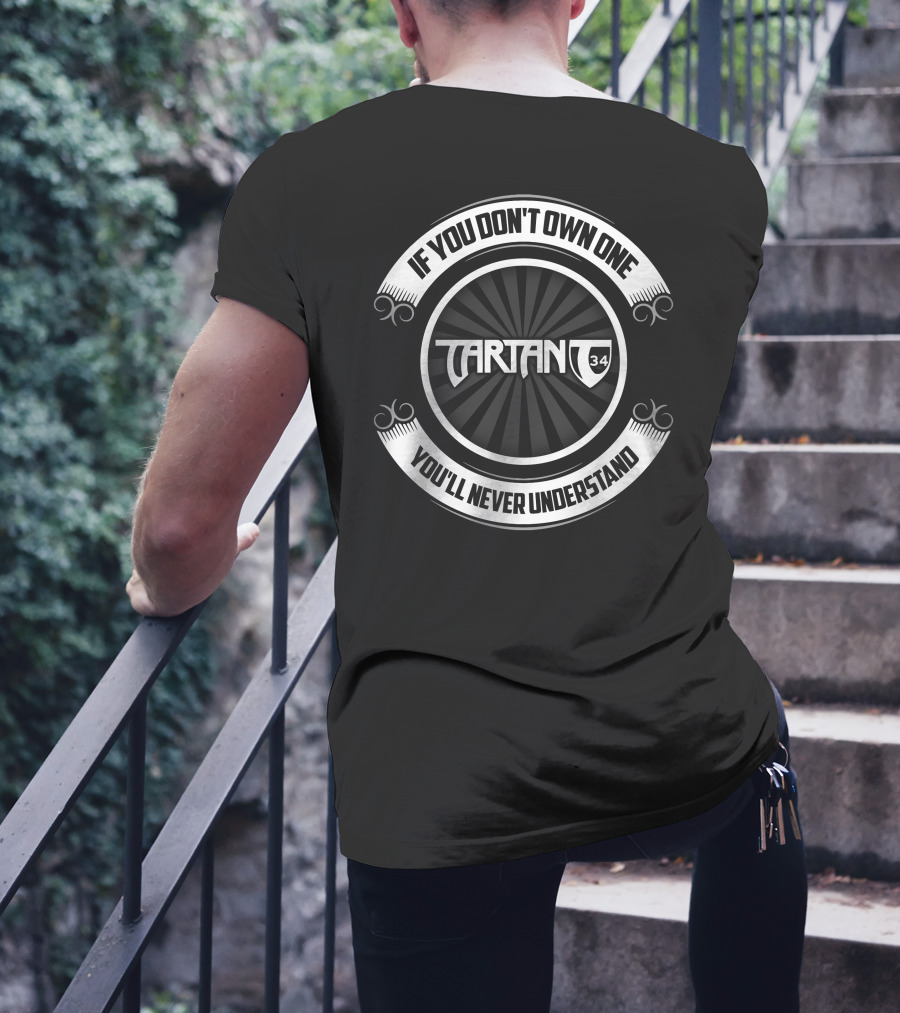 If You Don't Own One Tartan 34 You'll Never Understand T-Shirt