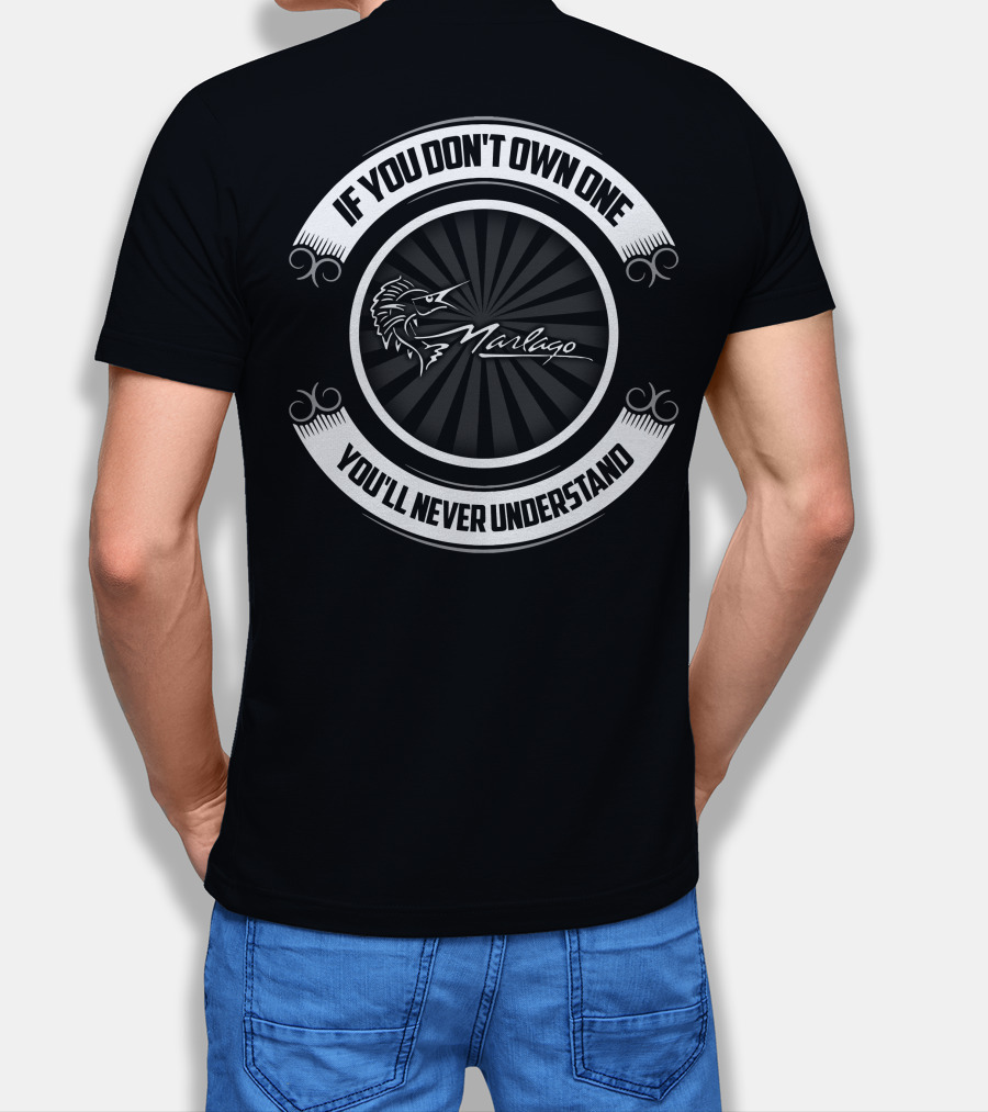 If You Don't Own One You'll Never Understand Marlago T-Shirt