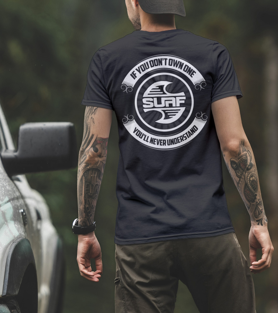 If You Don't Own One You'll Never Understand Surf T-Shirt