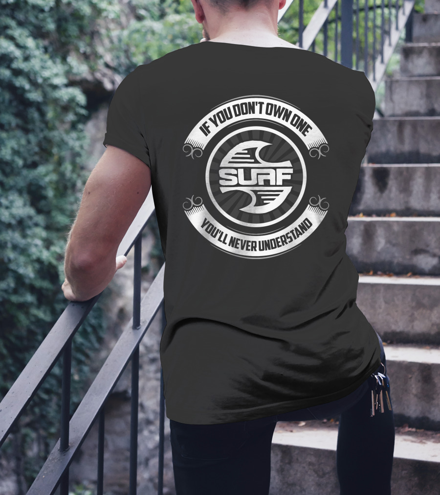 If You Don't Own One You'll Never Understand Surf T-Shirt