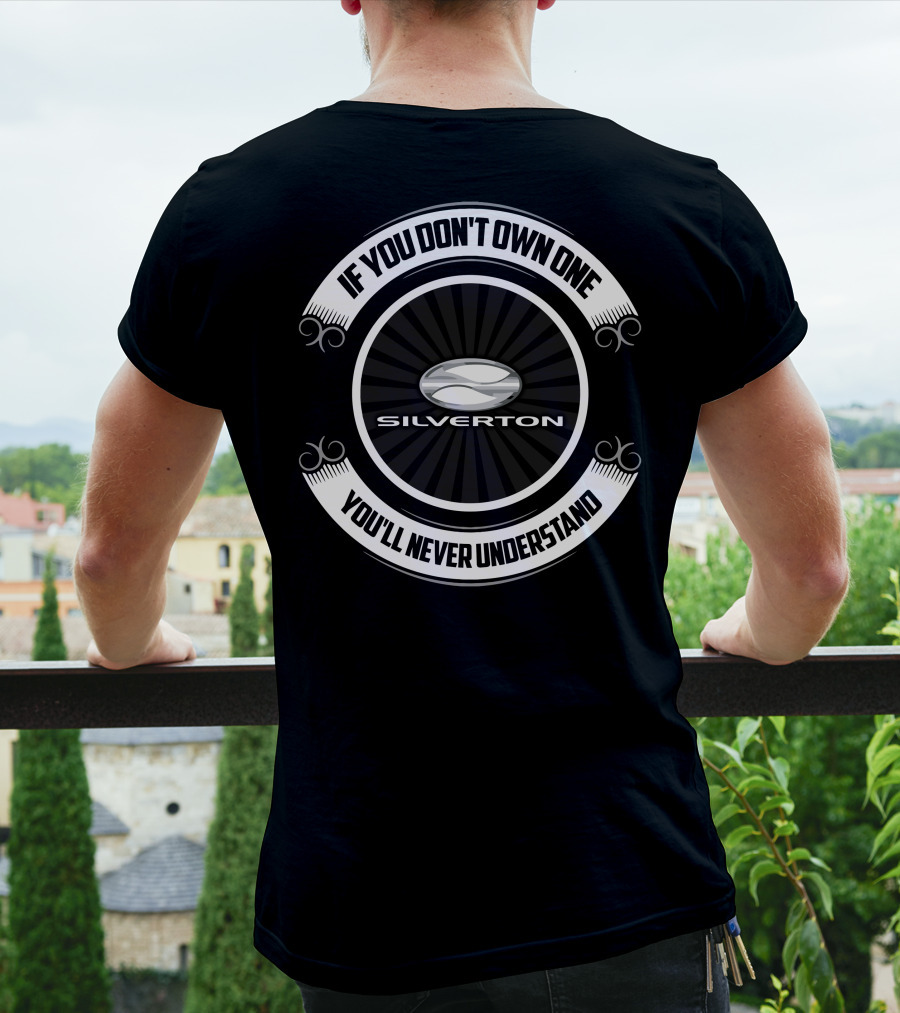 Silverton If You Don't Own One You'll Never Understand T-Shirt