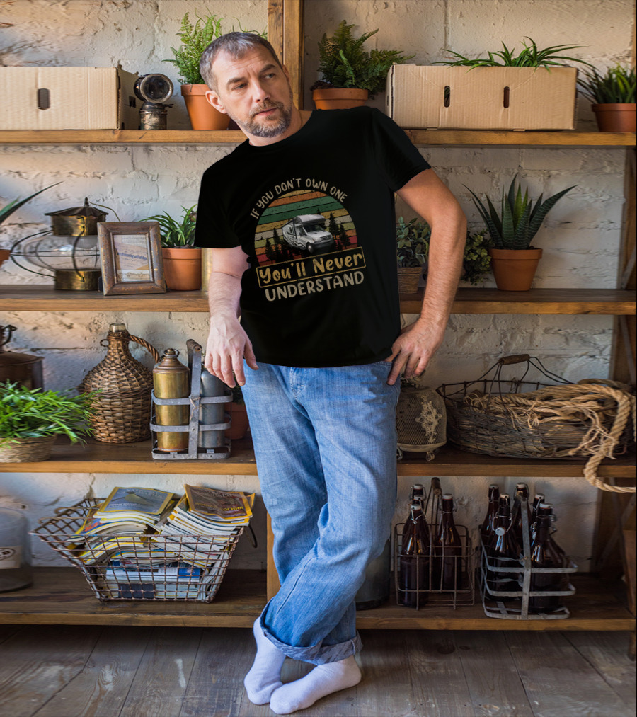 If You Don’t Own One You’ll Never Understand Retro RV Camper T-Shirt