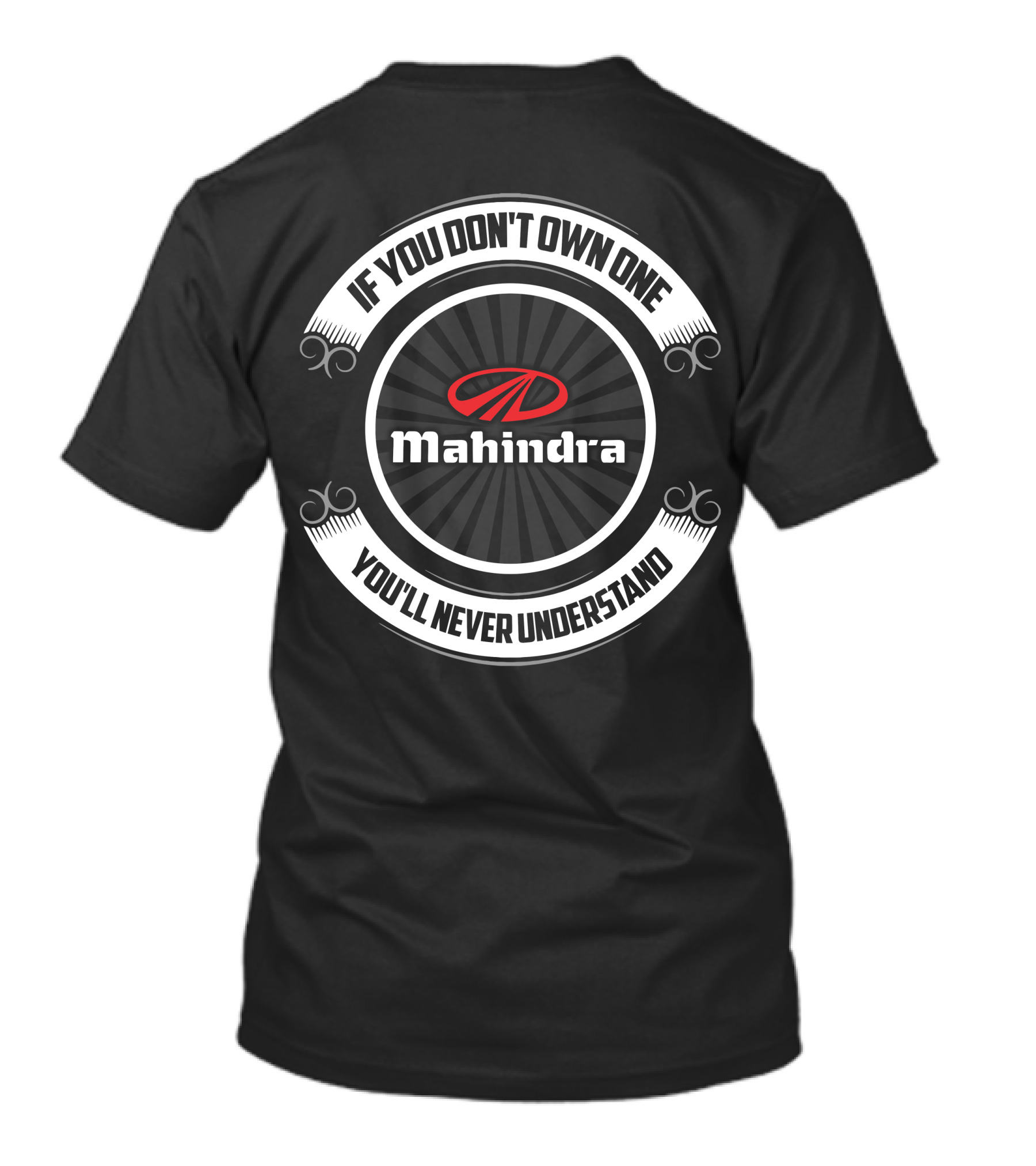 If You Don't Own One Mahindra You'll Never Understand T-Shirt