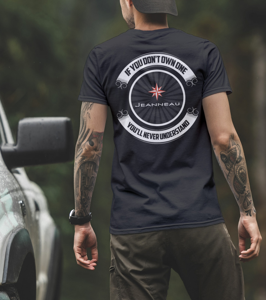 Jeanneau If You Don't Own One You'll Never Understand T-Shirt