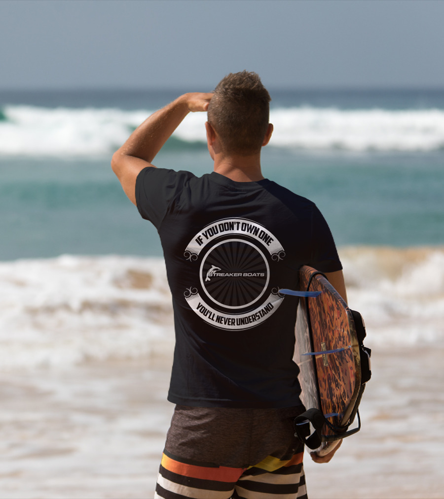 If You Don't Own One Streaker Boats You'll Never Understand T-Shirt