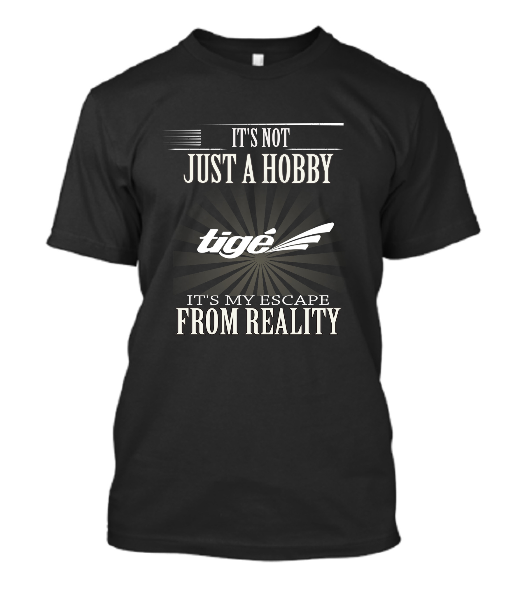 IT'S NOT JUST A HOBBY Tigé IT'S MY ESCAPE FROM REALITY T-Shirt
