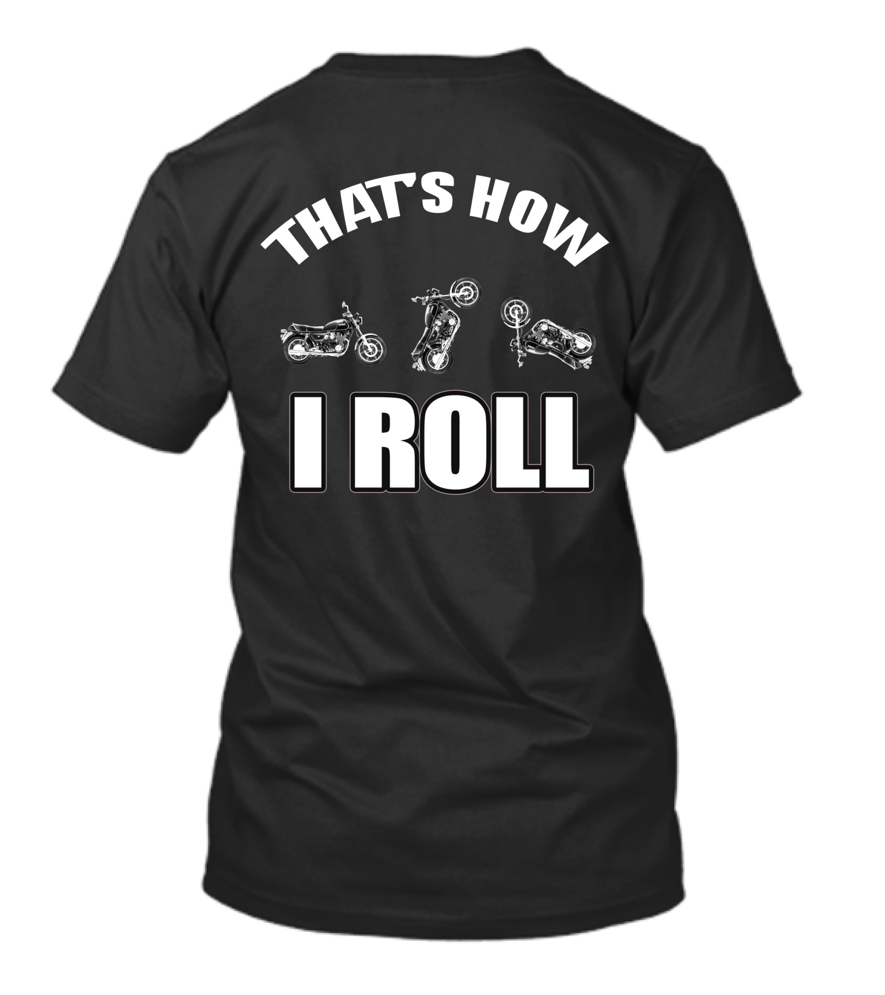 Yamaha XS 1100 That's How I Roll Motorcycle Enthusiast T-Shirt