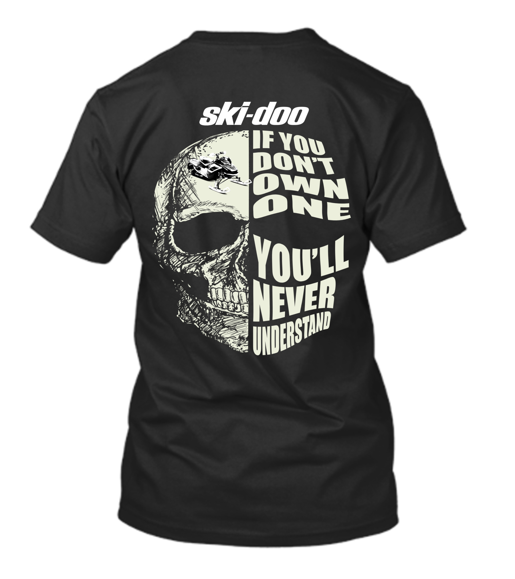 Ski-Doo If You Don't Own One You'll Never Understand Skull 900 T-Shirt