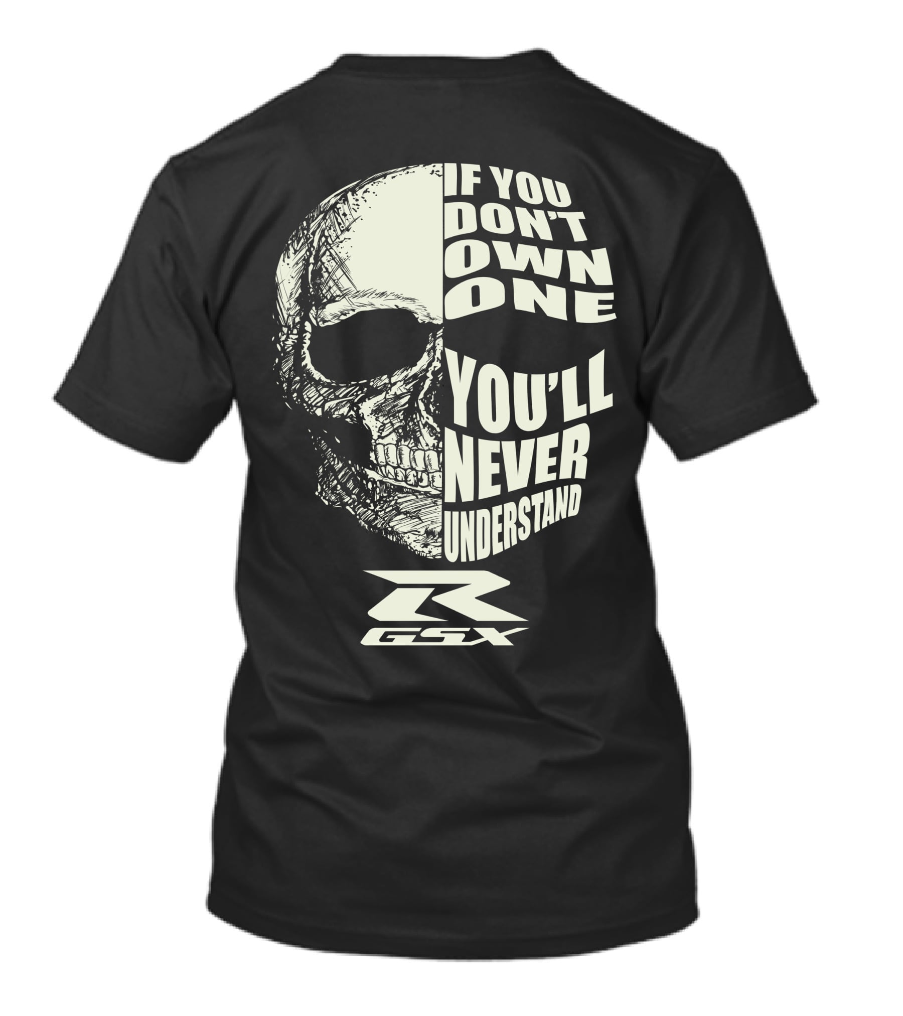 If You Don't Own One You'll Never Understand GSX Skull R T-Shirt