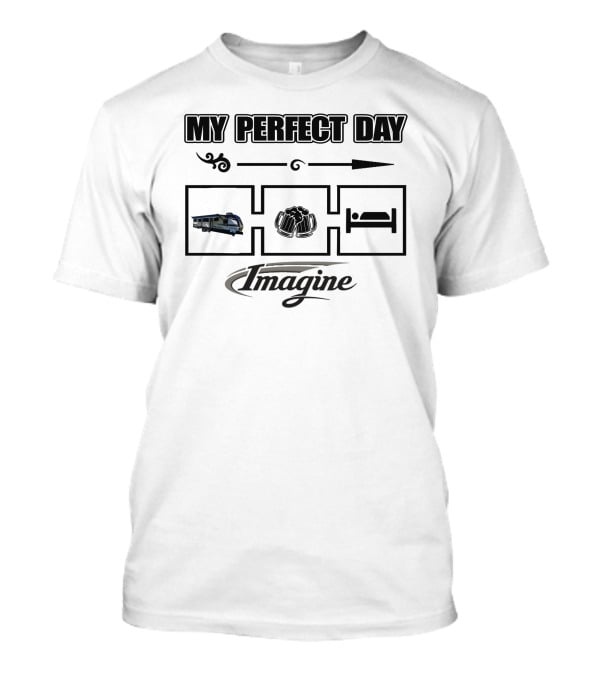 My Perfect Day Imagine Arrow Camper Beer Bed T-Shirt