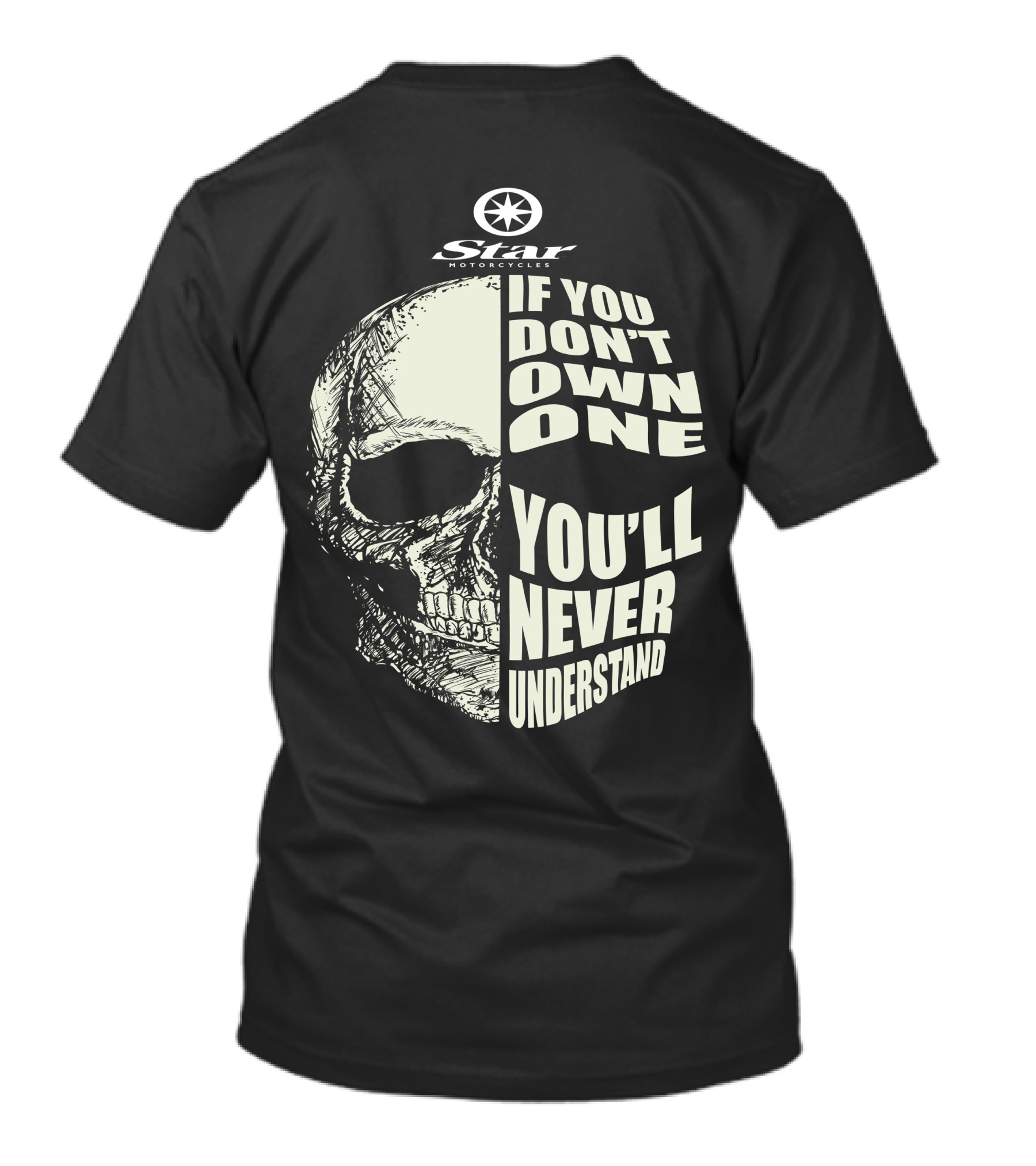 Star Motorcycles Skull If You Don’t Own One You’ll Never Understand T-Shirt