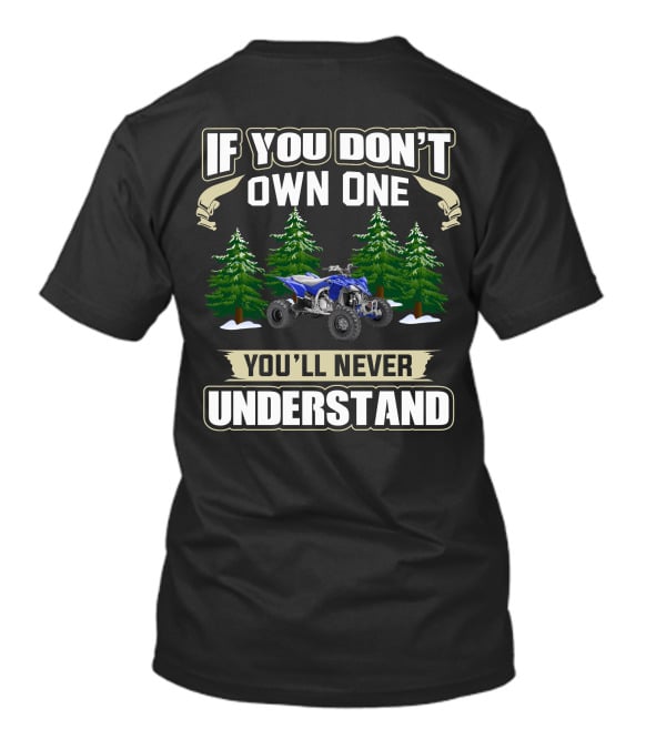 Yamaha YFZ450 If You Don't Own One You'll Never Understand T-Shirt