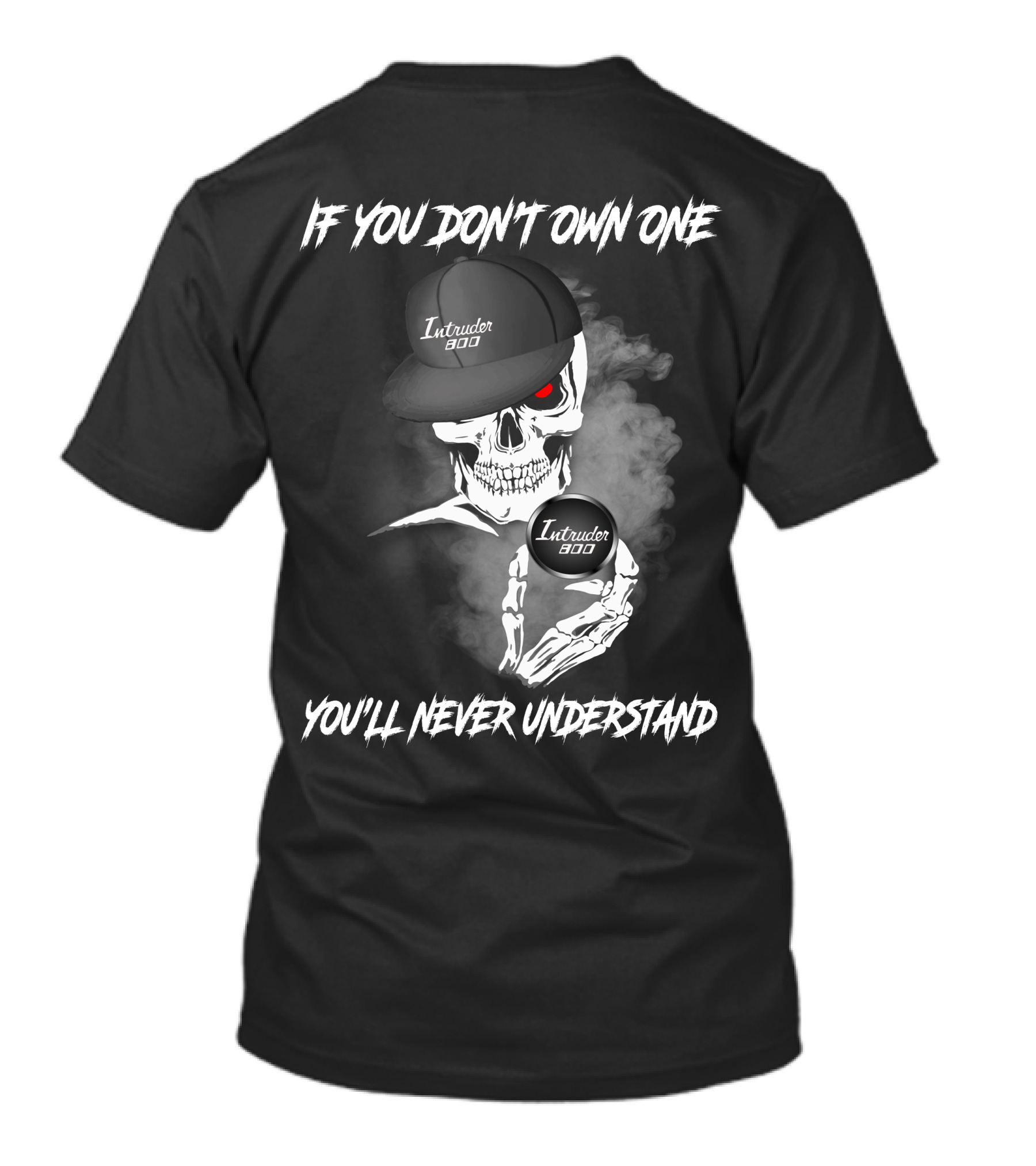 Intruder 800 Skull Design If You Don't Own One You'll Never Understand T-Shirt