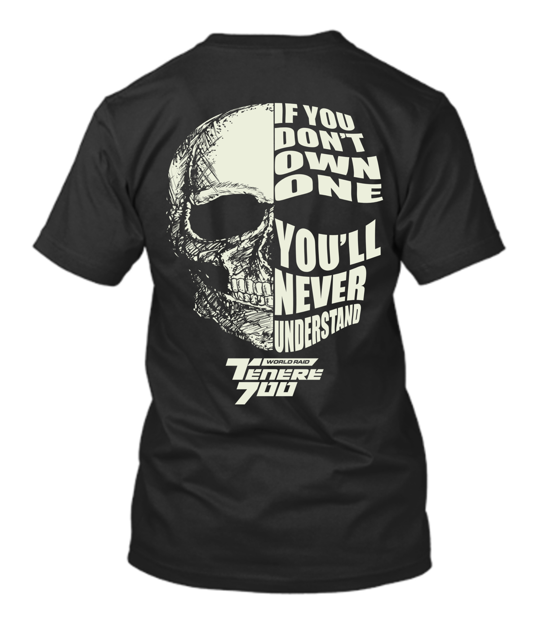 If You Don't Own One You'll Never Understand Yamaha T7 Tenere 700 World Raid T-Shirt