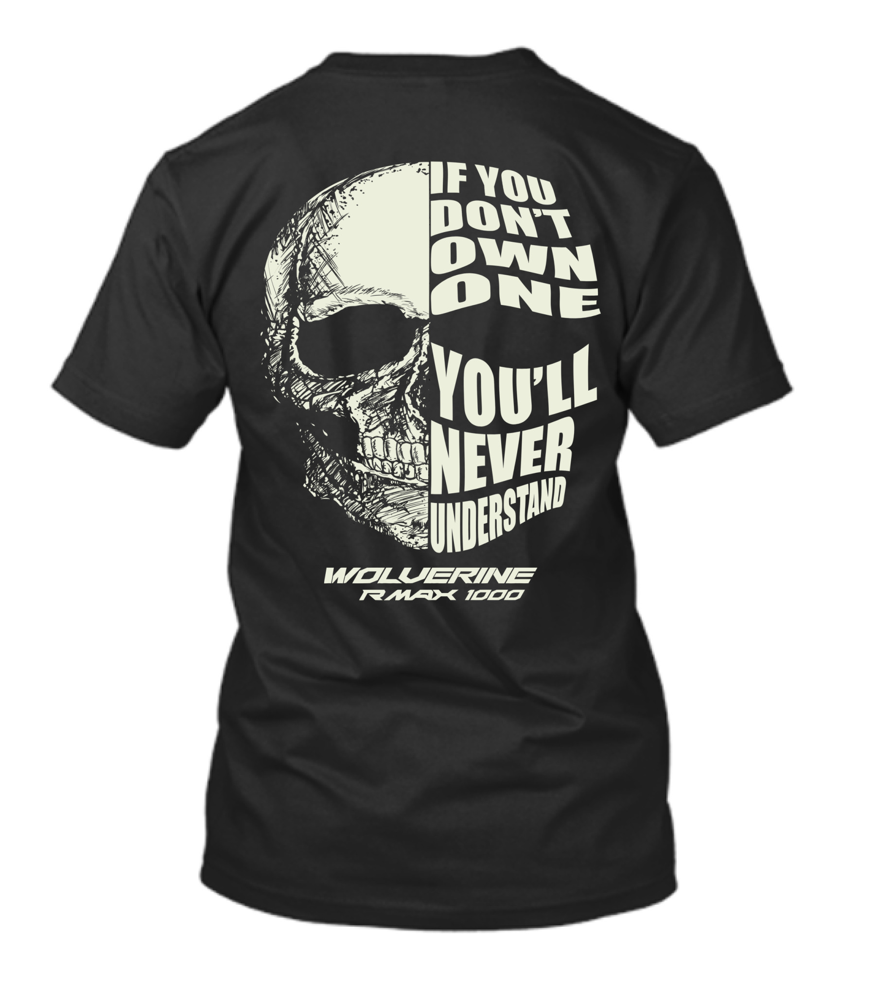 Yamaha Wolverine RMAX1000 If You Don't Own One You'll Never Understand Skull T-Shirt