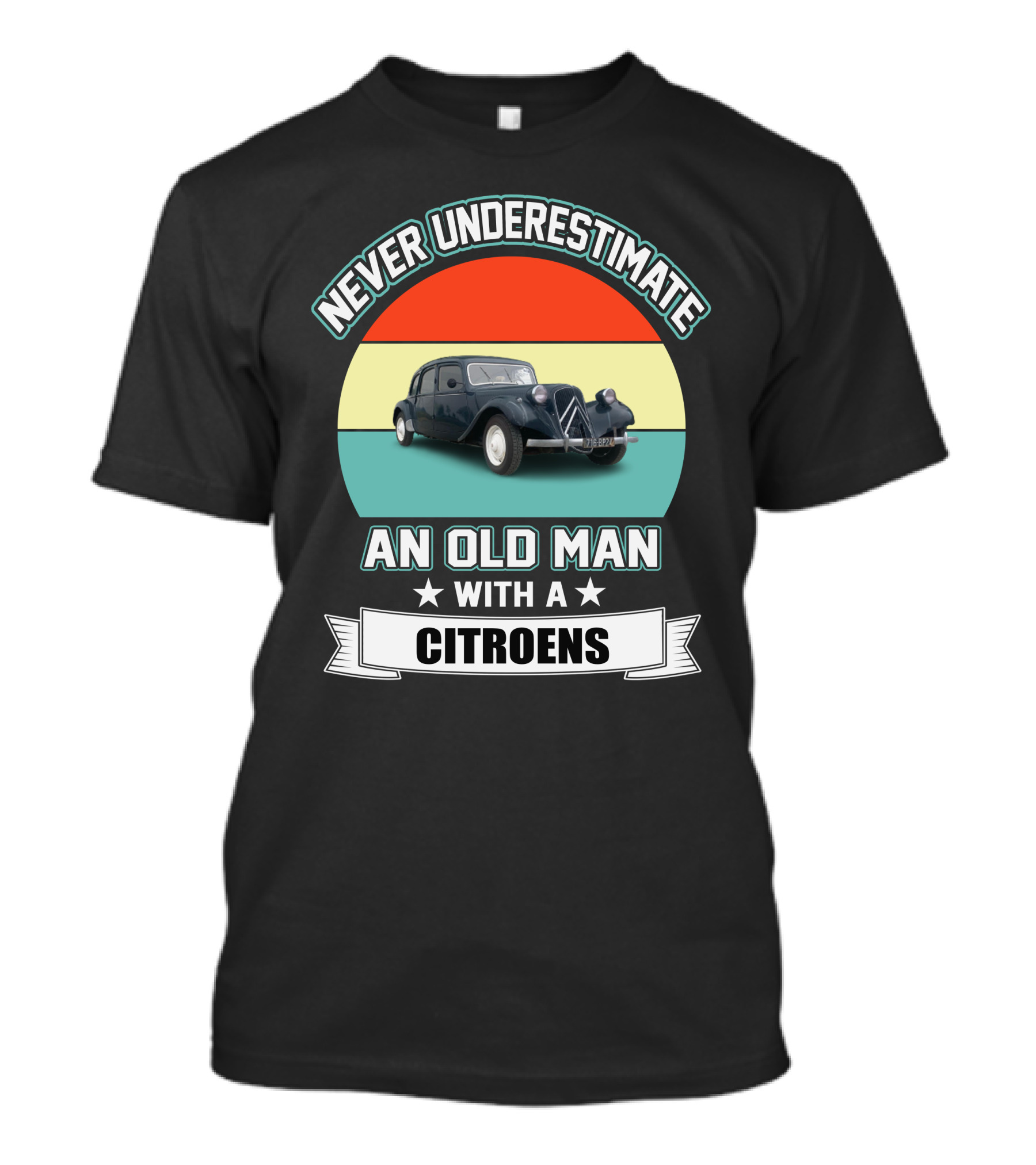 NEVER UNDERESTIMATE AN OLD MAN WITH A CITROENS T-Shirt