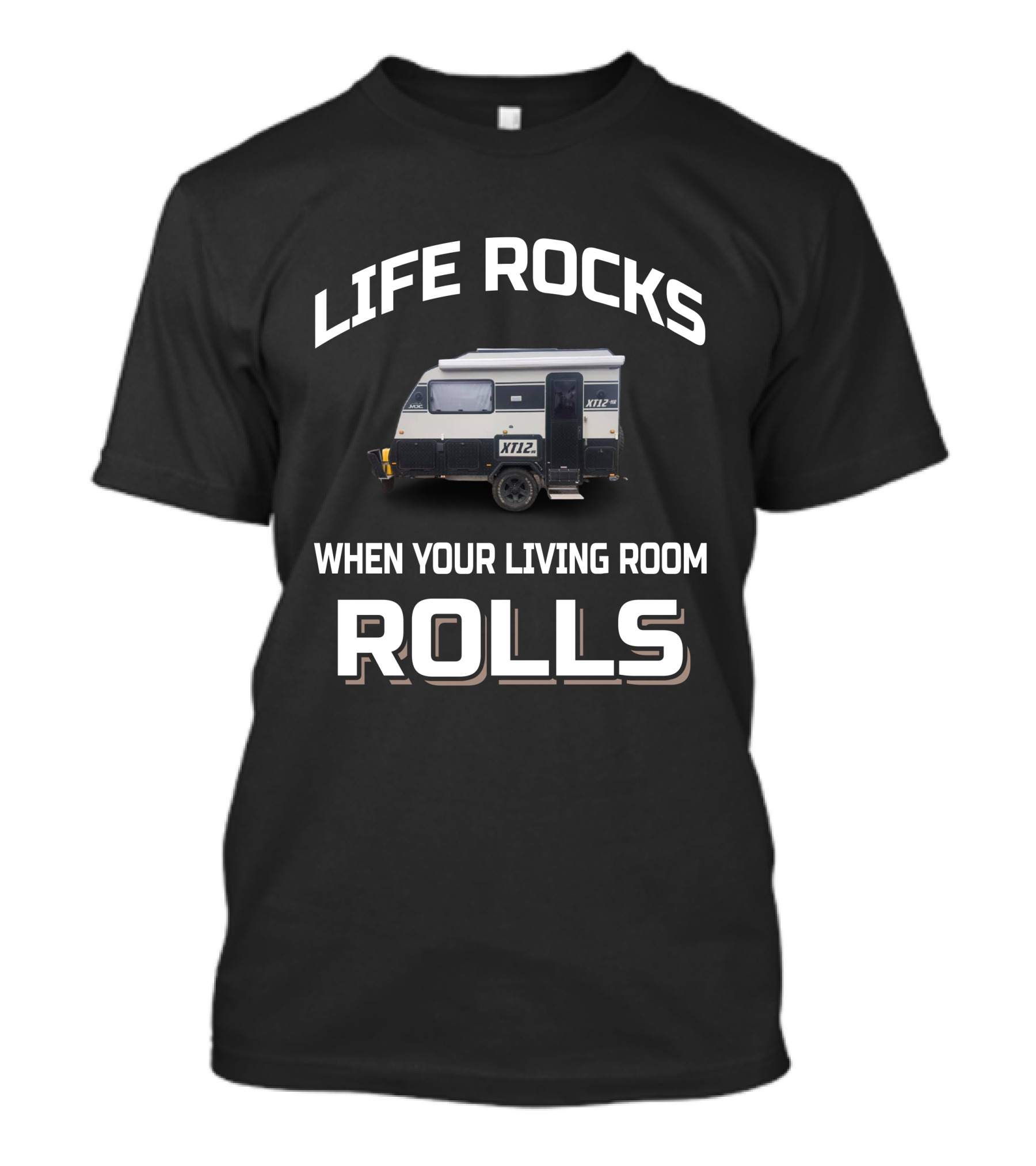 LIFE ROCKS WHEN YOUR LIVING ROOM ROLLS XT12 T-Shirt