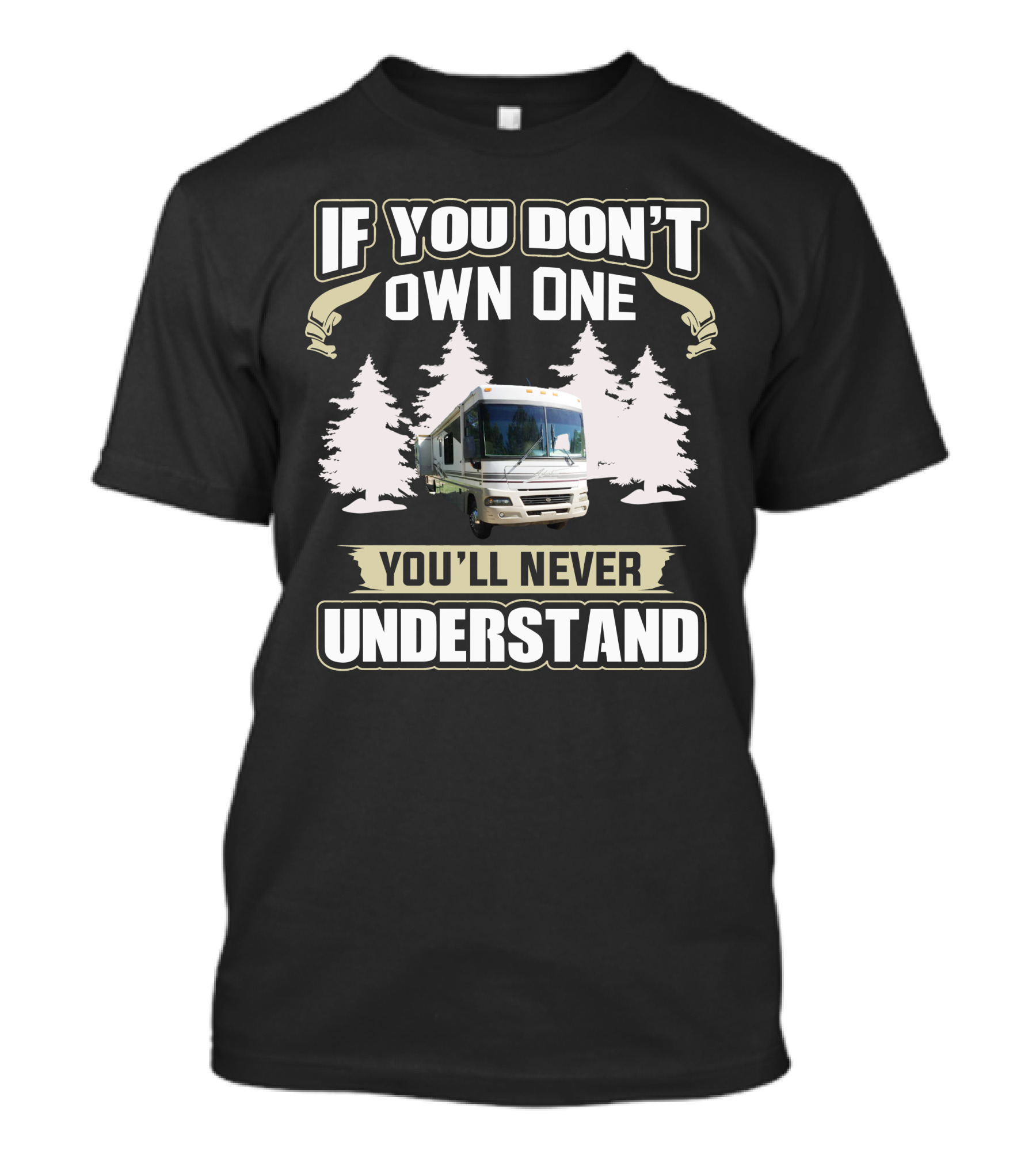 If You Don't Own One You'll Never Understand American RV T-Shirt
