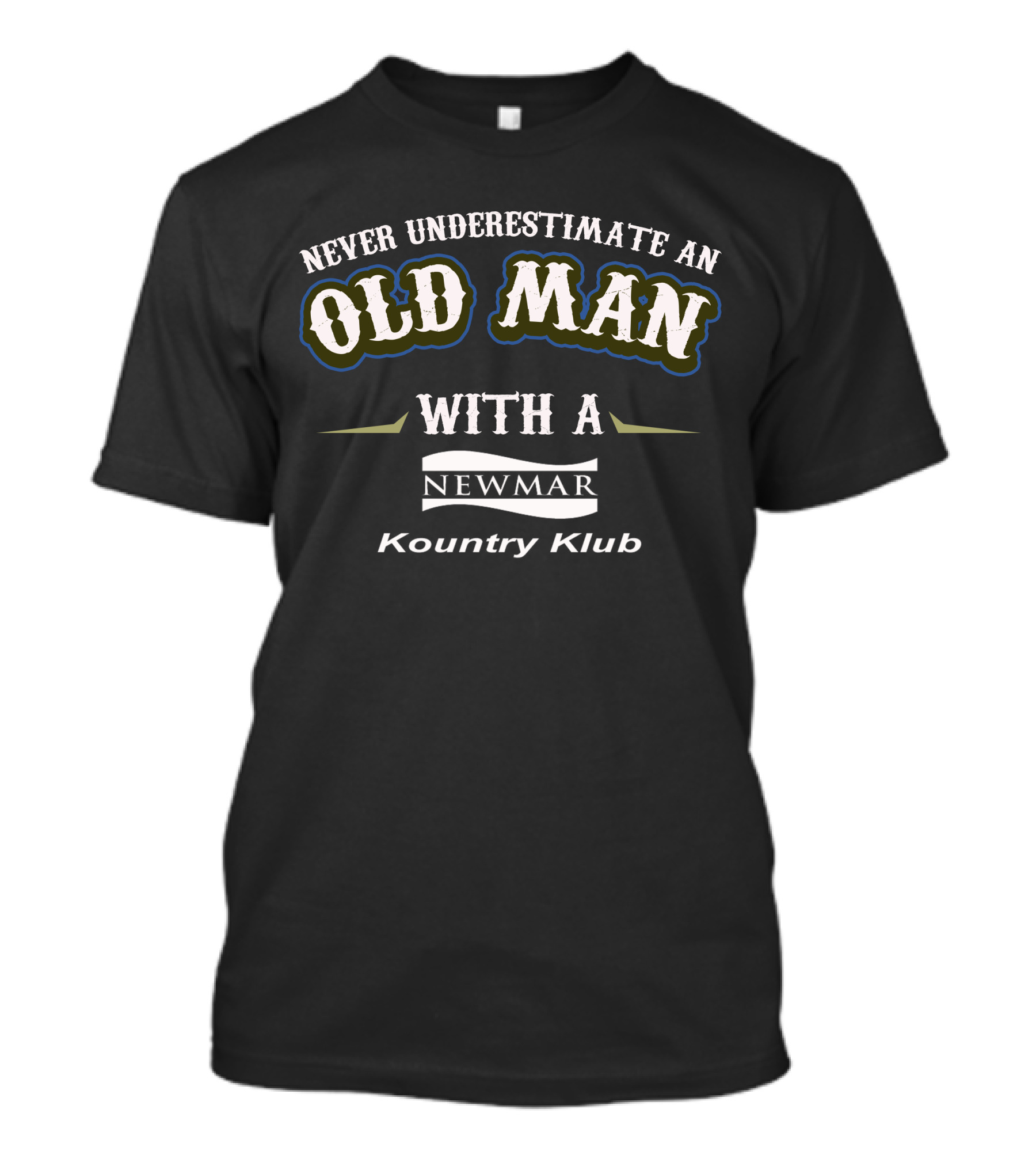 Never Underestimate An Old Man With A Newmar Kountry Klub T-Shirt