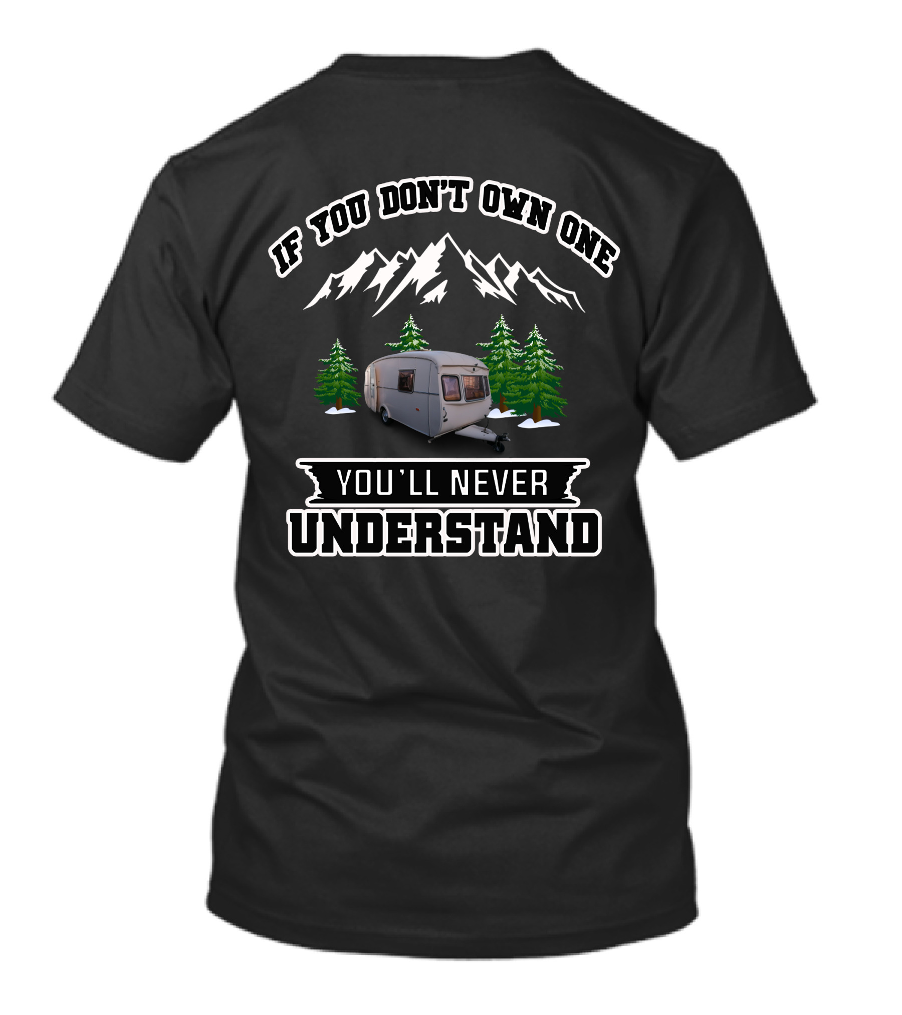 IF YOU DON'T OWN ONE YOU'LL NEVER UNDERSTAND CARAVAN MOUNTAIN TREES T-Shirt