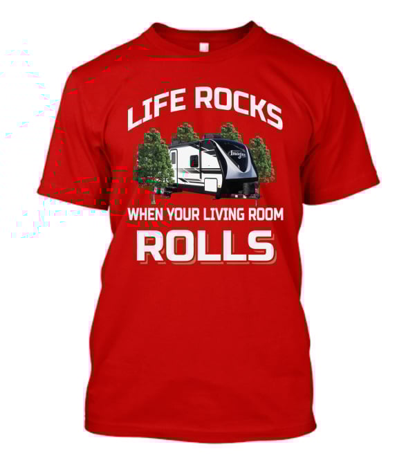 LIFE ROCKS WHEN YOUR LIVING ROOM ROLLS Imagine 2670MK T-Shirt