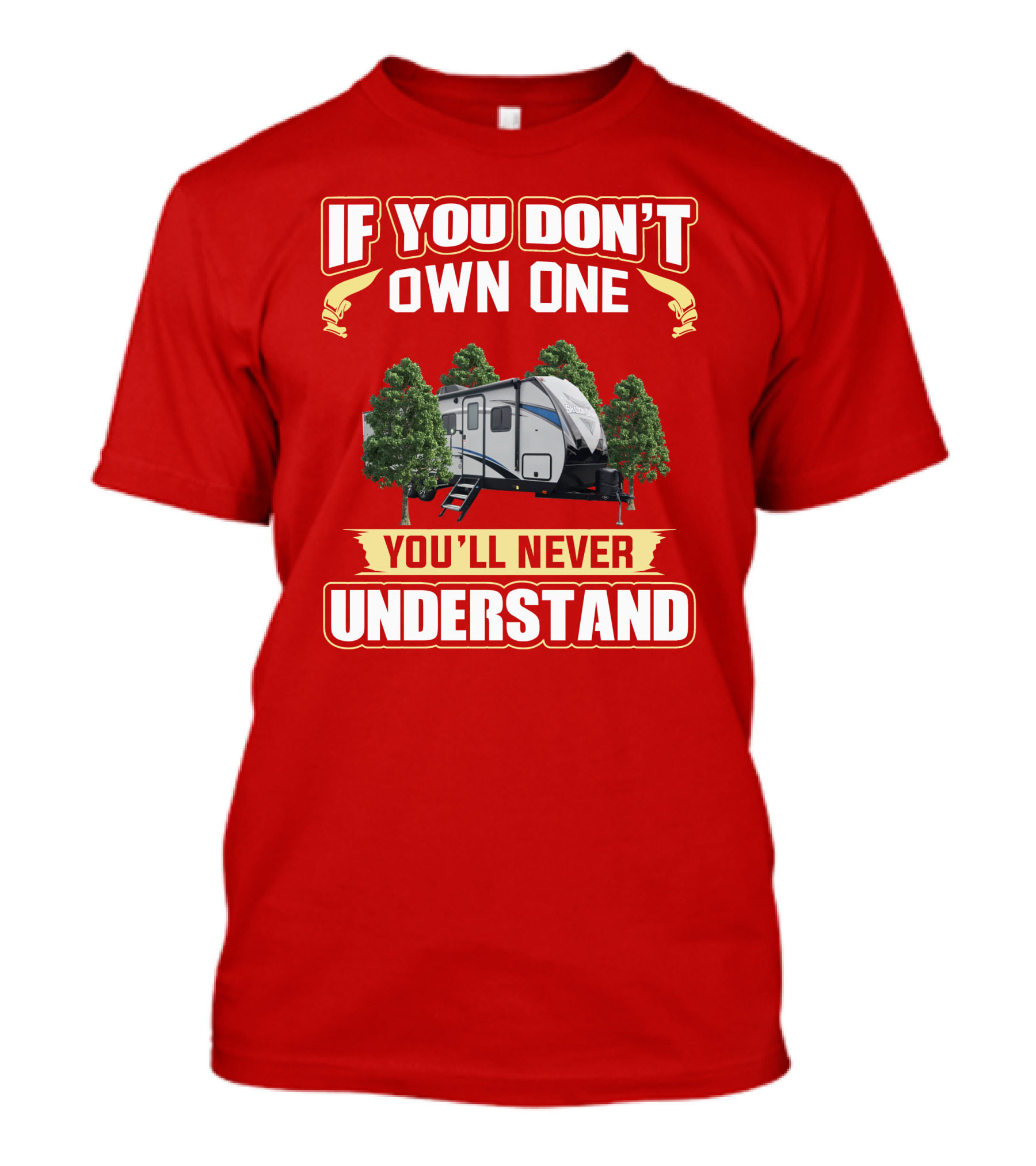 If You Don't Own One You'll Never Understand Shadow Cruiser Camper T-Shirt