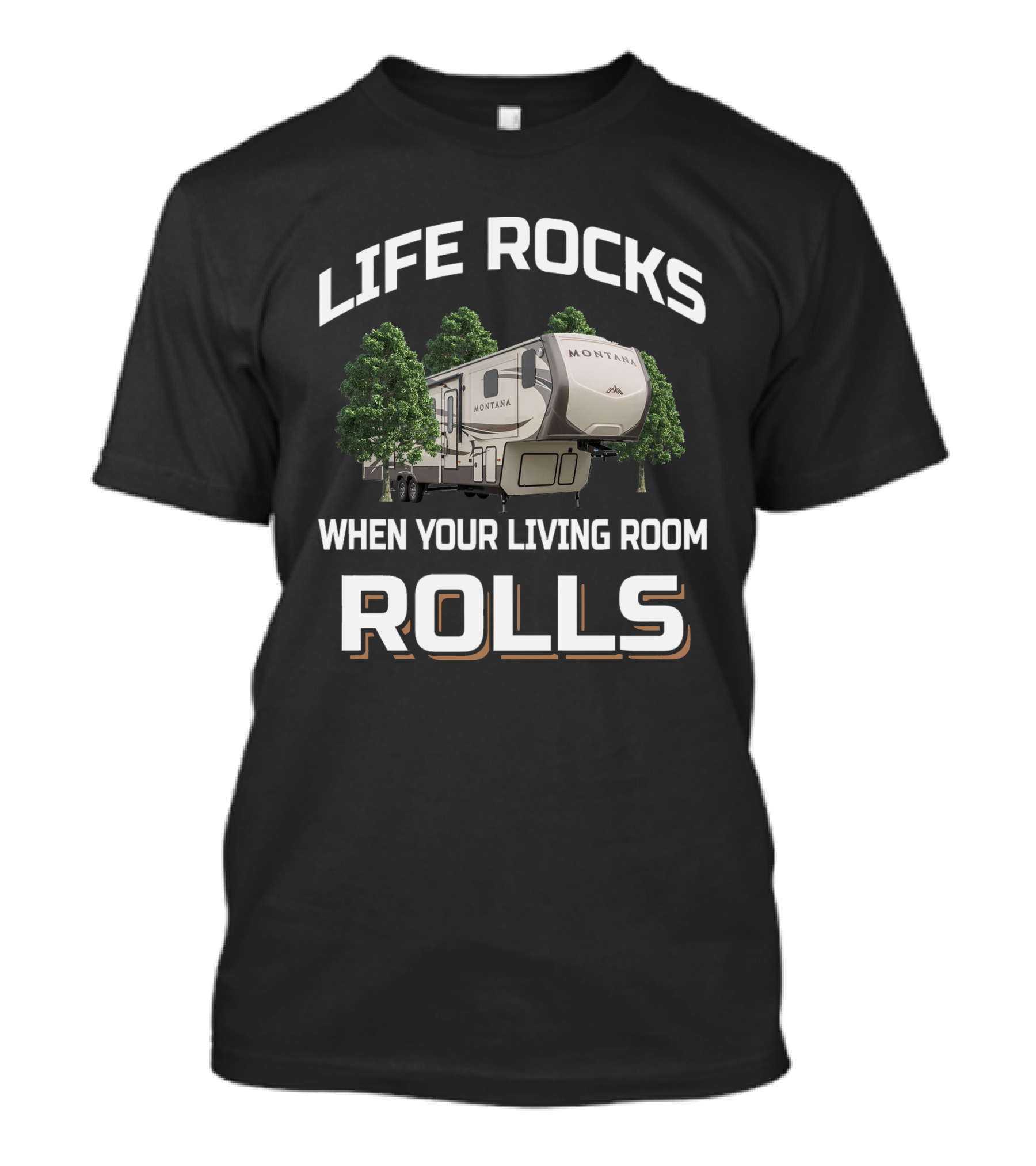Life Rocks When Your Living Room Rolls Montana 3791 T-Shirt
