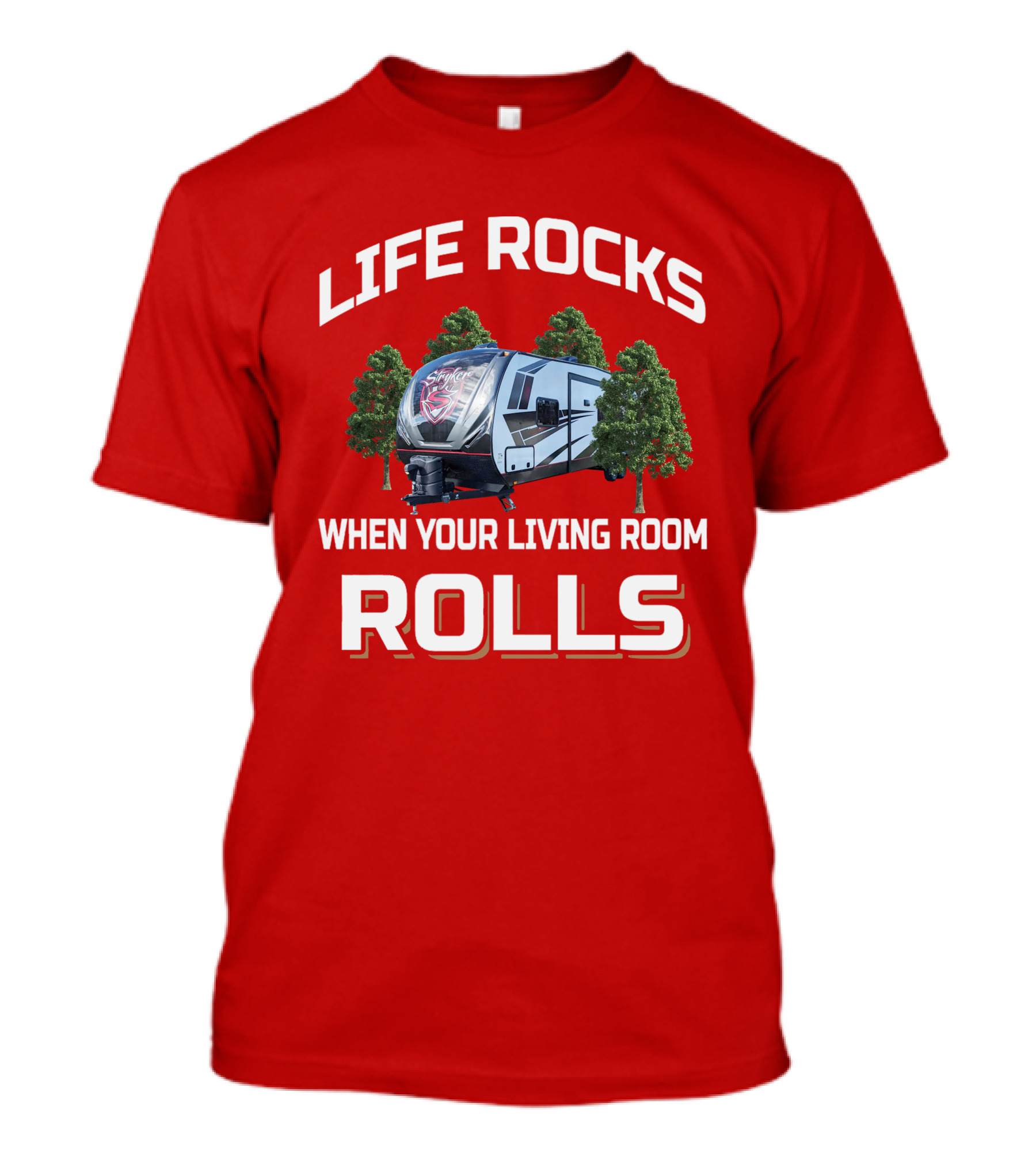 Life Rocks When Your Living Room Rolls Stryker RV Adventure T-Shirt