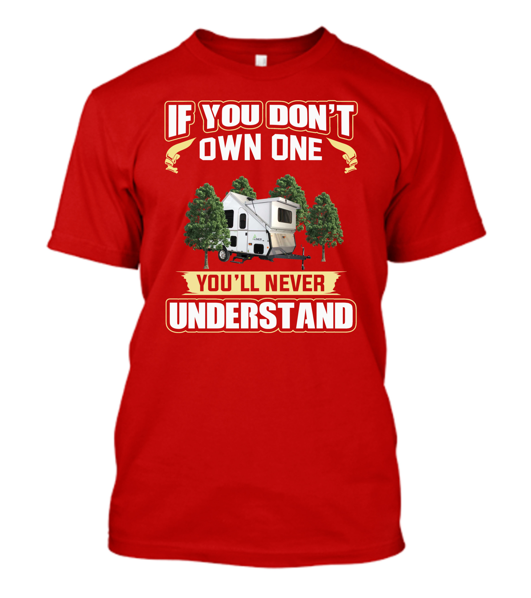 If You Don't Own One You'll Never Understand Aliner Expedition T-Shirt