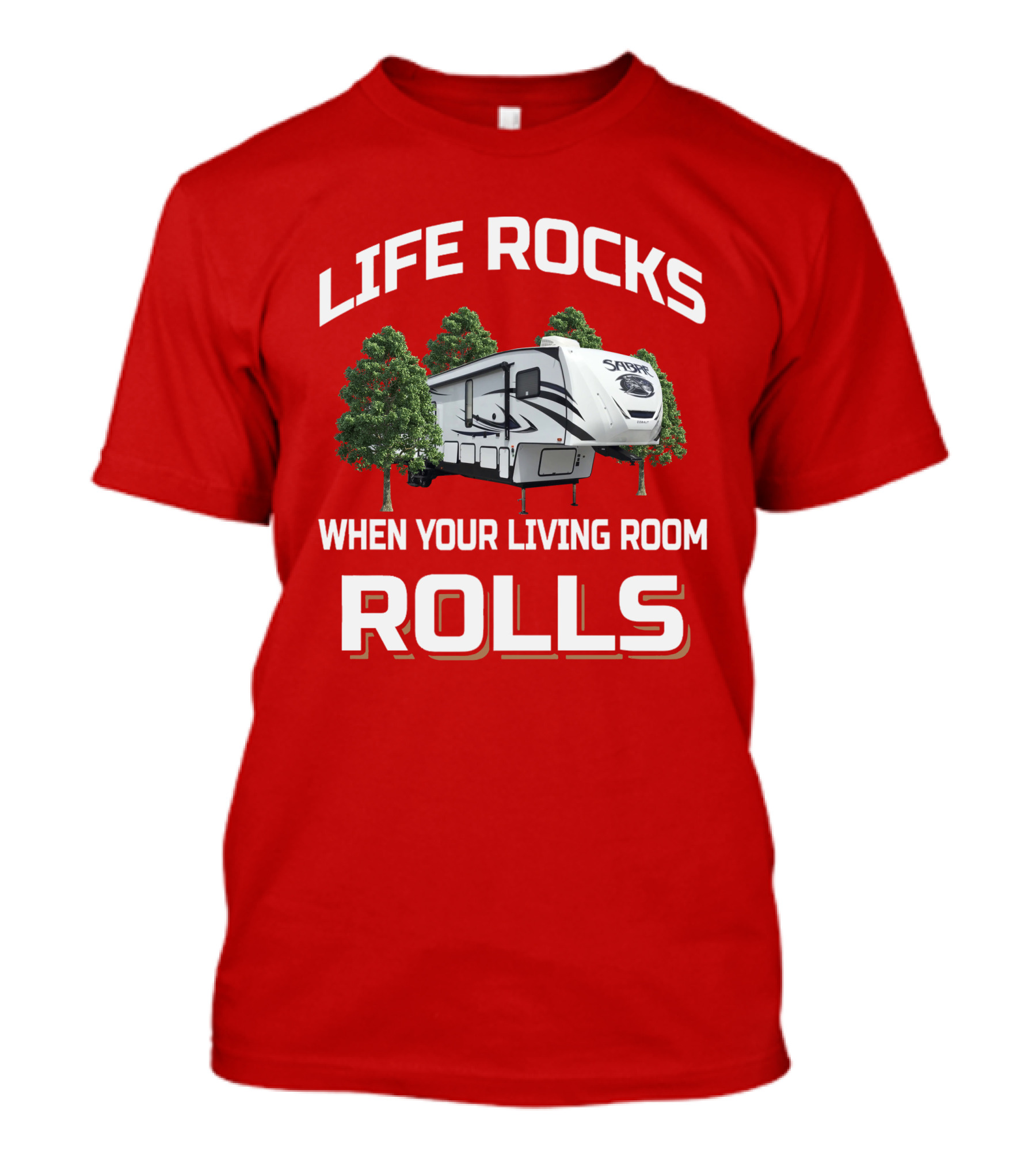 LIFE ROCKS WHEN YOUR LIVING ROOM ROLLS Sabre T-Shirt
