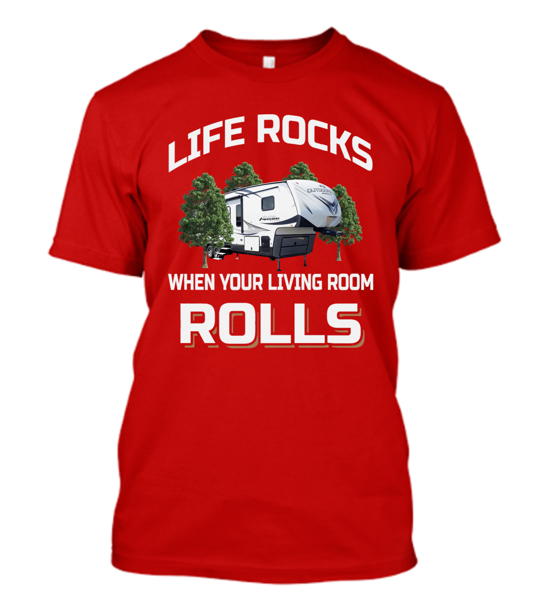 LIFE ROCKS WHEN YOUR LIVING ROOM ROLLS OUTDOORS RV T-Shirt