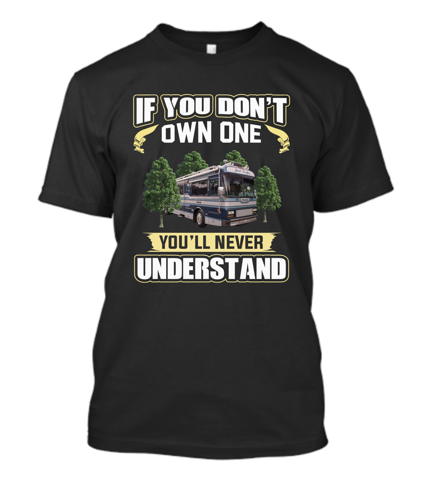 If You Don't Own One You'll Never Understand Wanderlodge T-Shirt