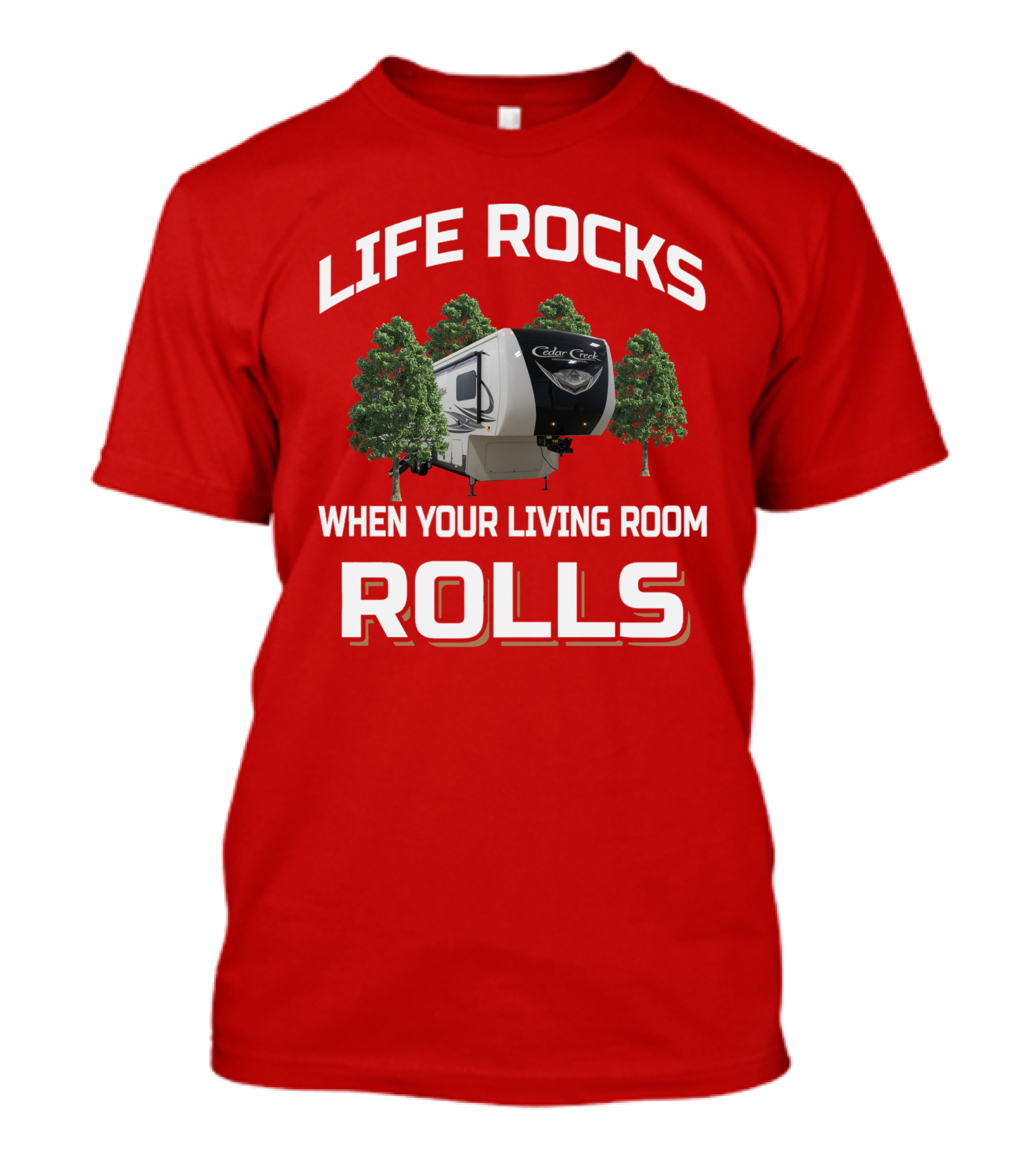 Life Rocks Cedar Creek When Your Living Room Rolls T-Shirt