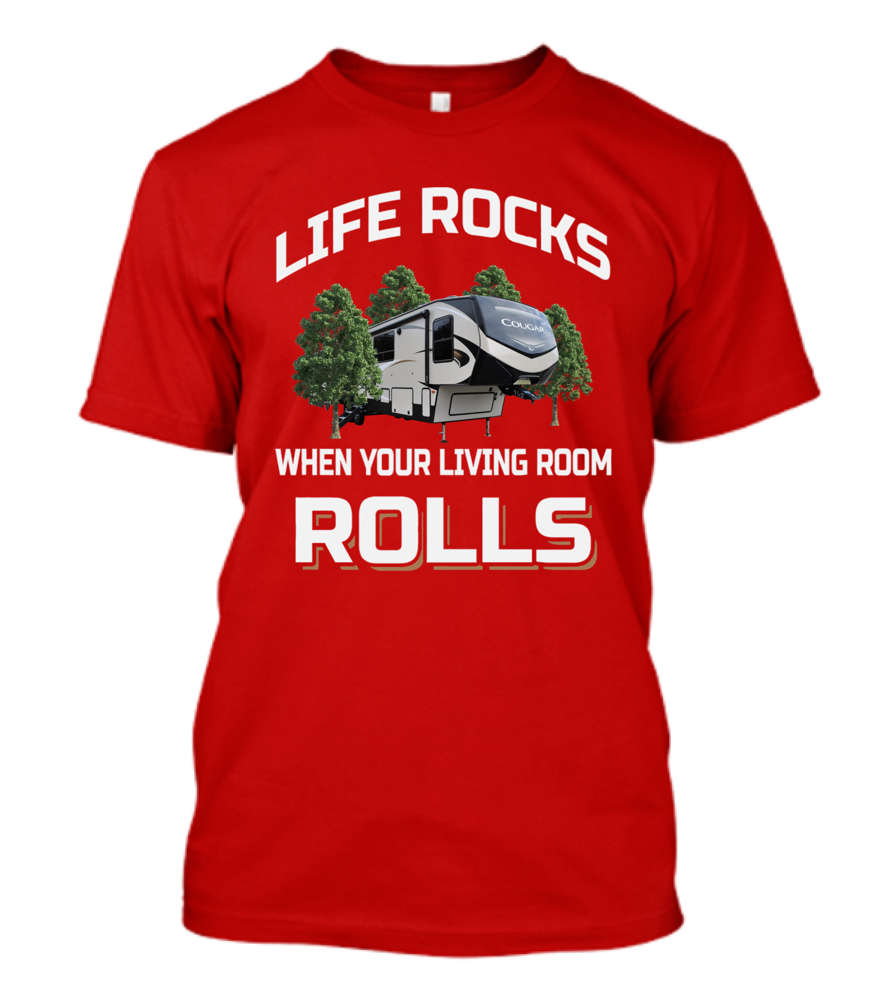 Life Rocks When Your Living Room Rolls Cougar RV T-Shirt