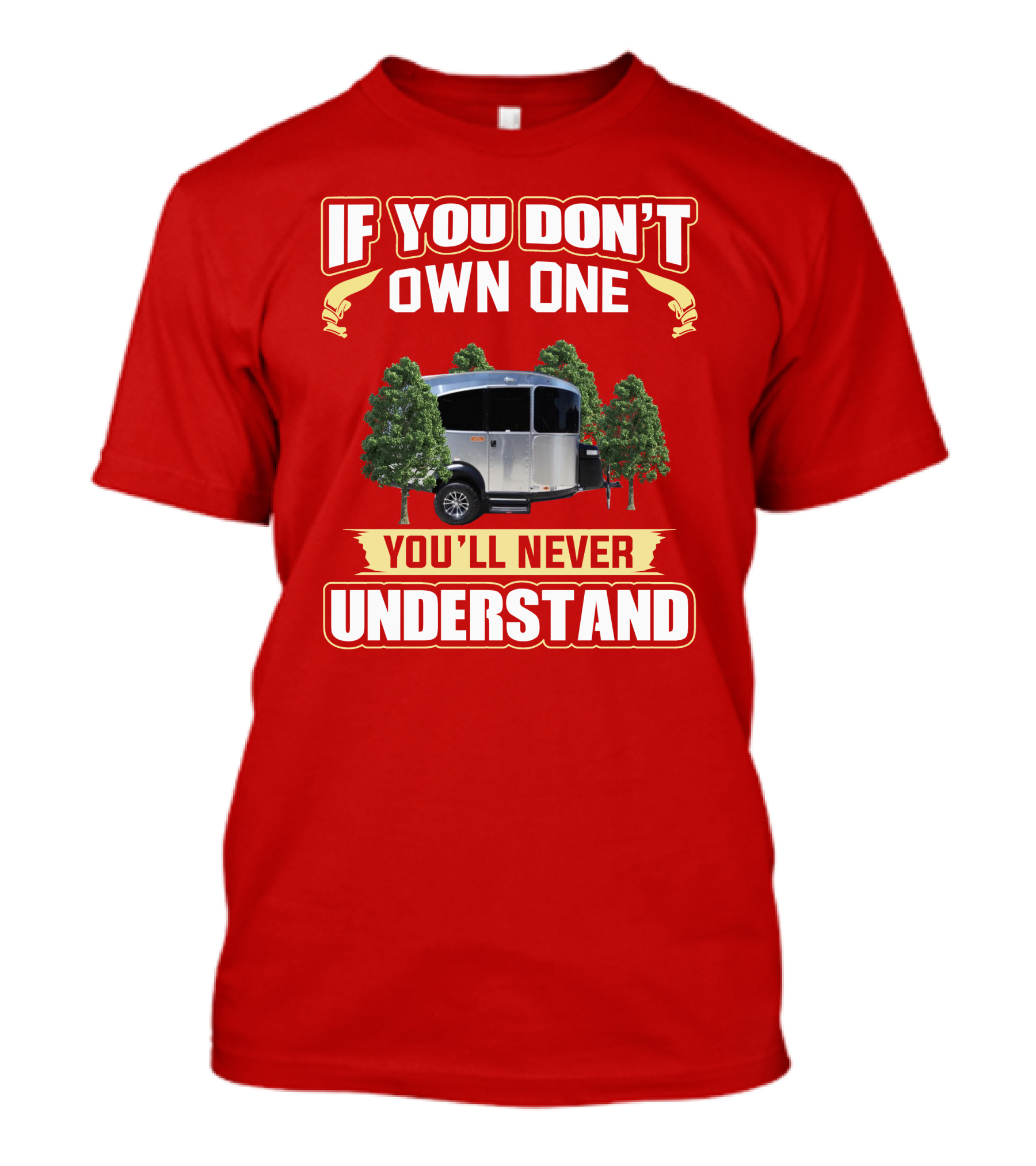 If You Don't Own One You'll Never Understand Airstream Basecamp Camping T-Shirt