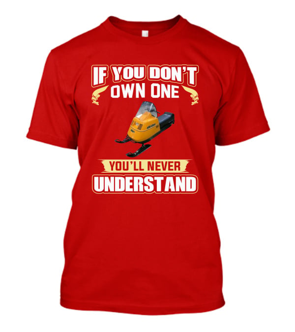 If You Don’t Own One Skidoo Elan You’ll Never Understand T-Shirt