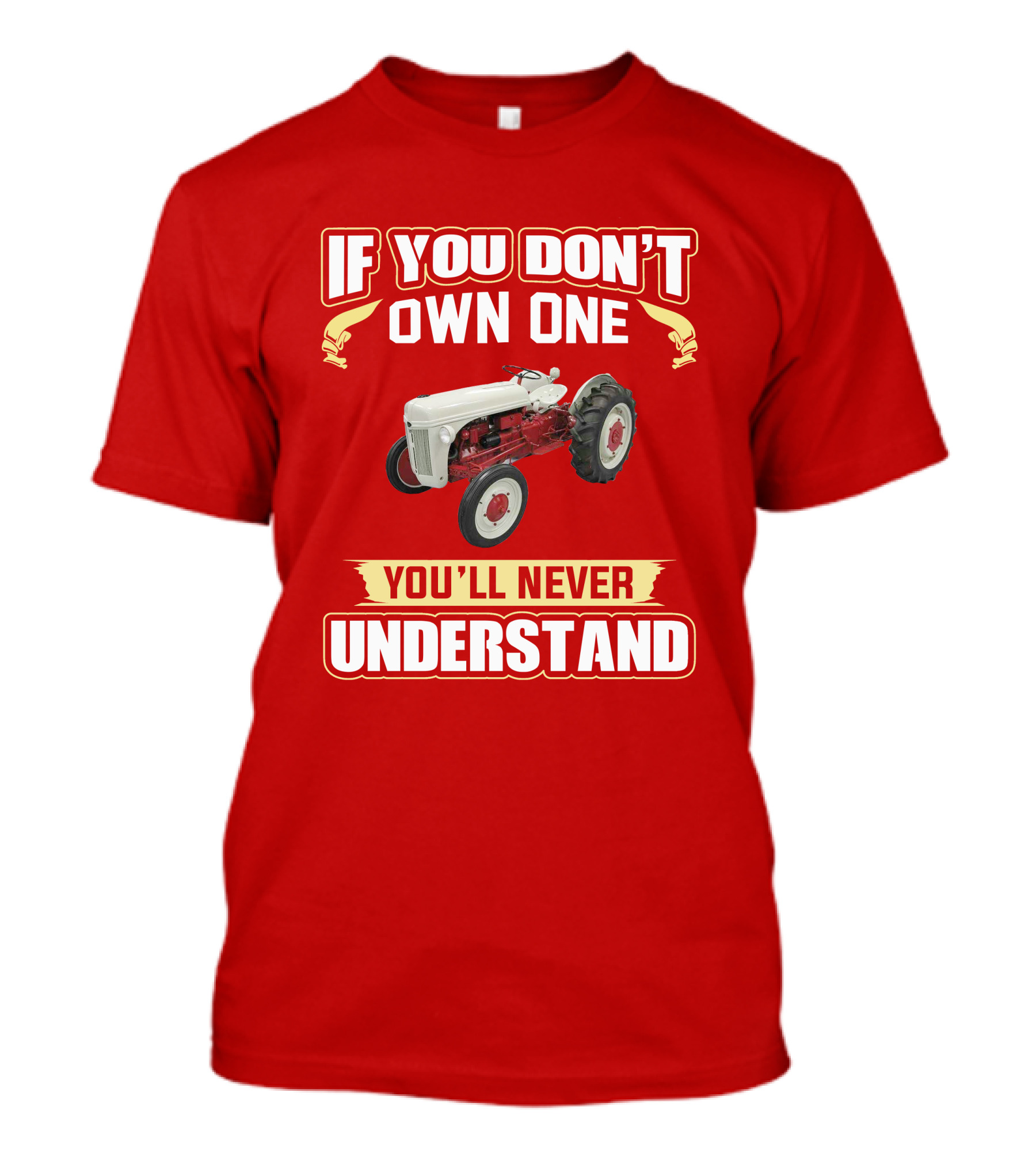 If You Don't Own One You'll Never Understand Ford Tractor T-Shirt