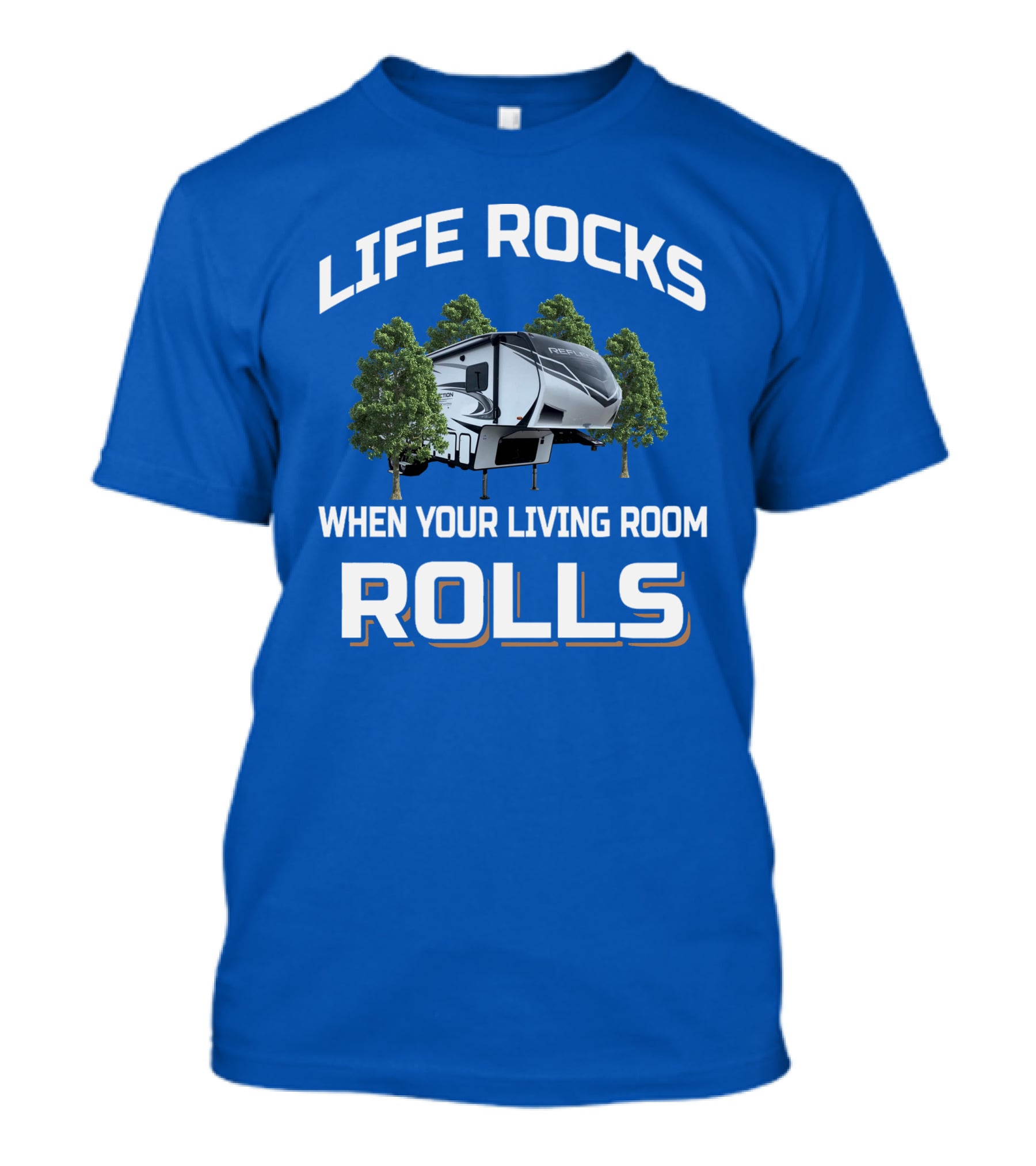 LIFE ROCKS WHEN YOUR LIVING ROOM ROLLS Reflection 29RS Camping Trailer T-Shirt