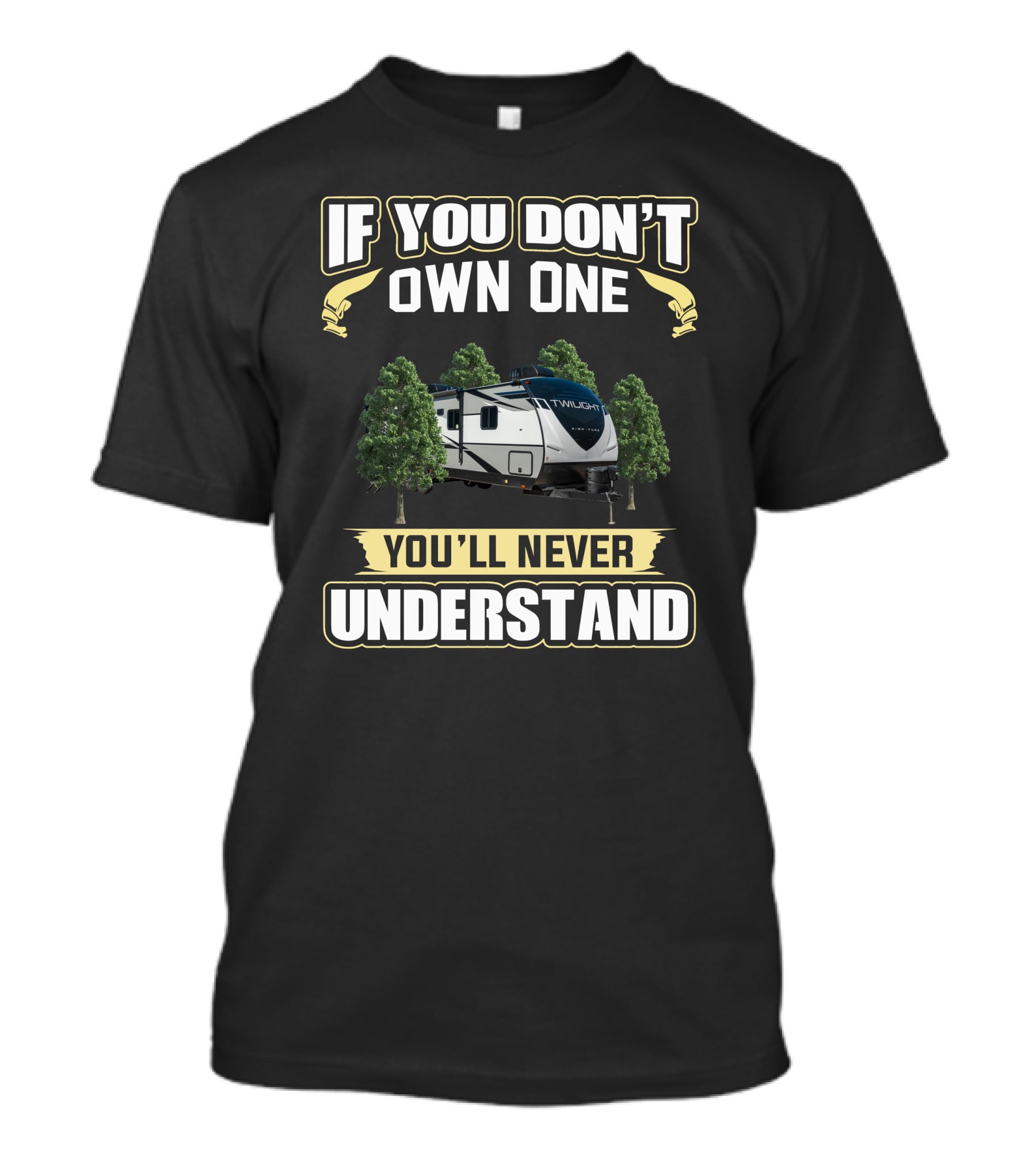 If You Don't Own One Twilight RV You'll Never Understand T-Shirt