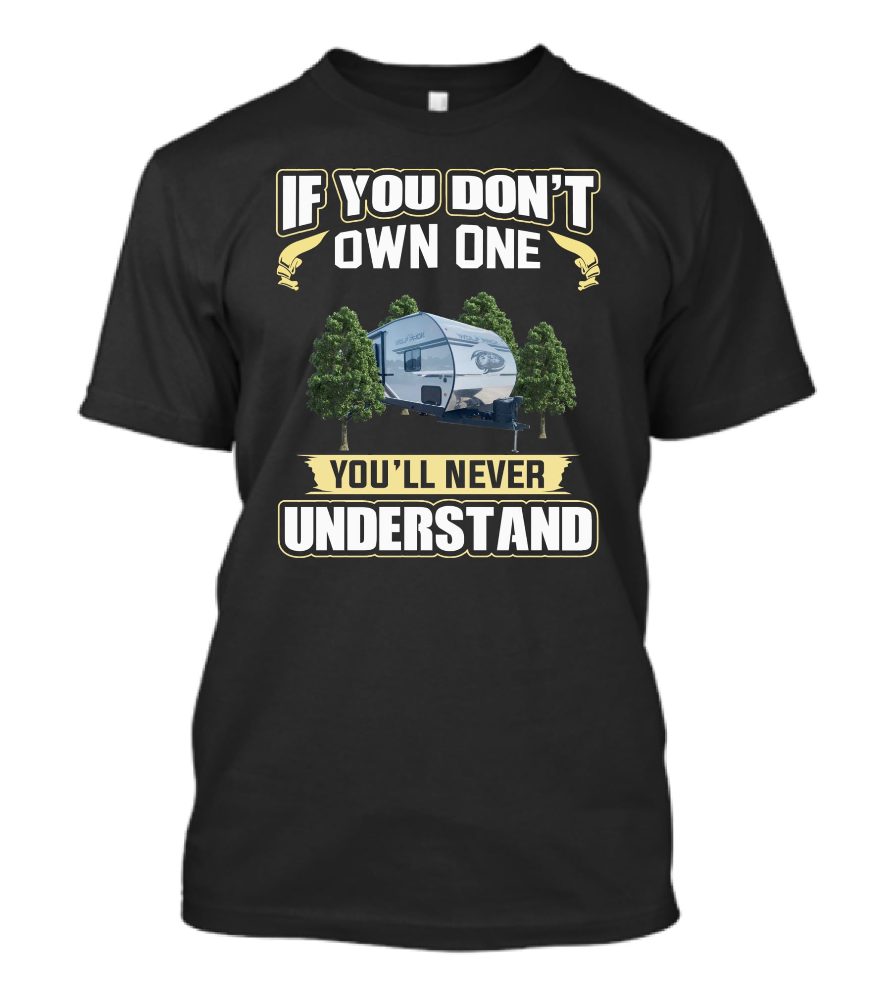 If You Don't Own One You'll Never Understand Wolf Pack Camper RV T-Shirt