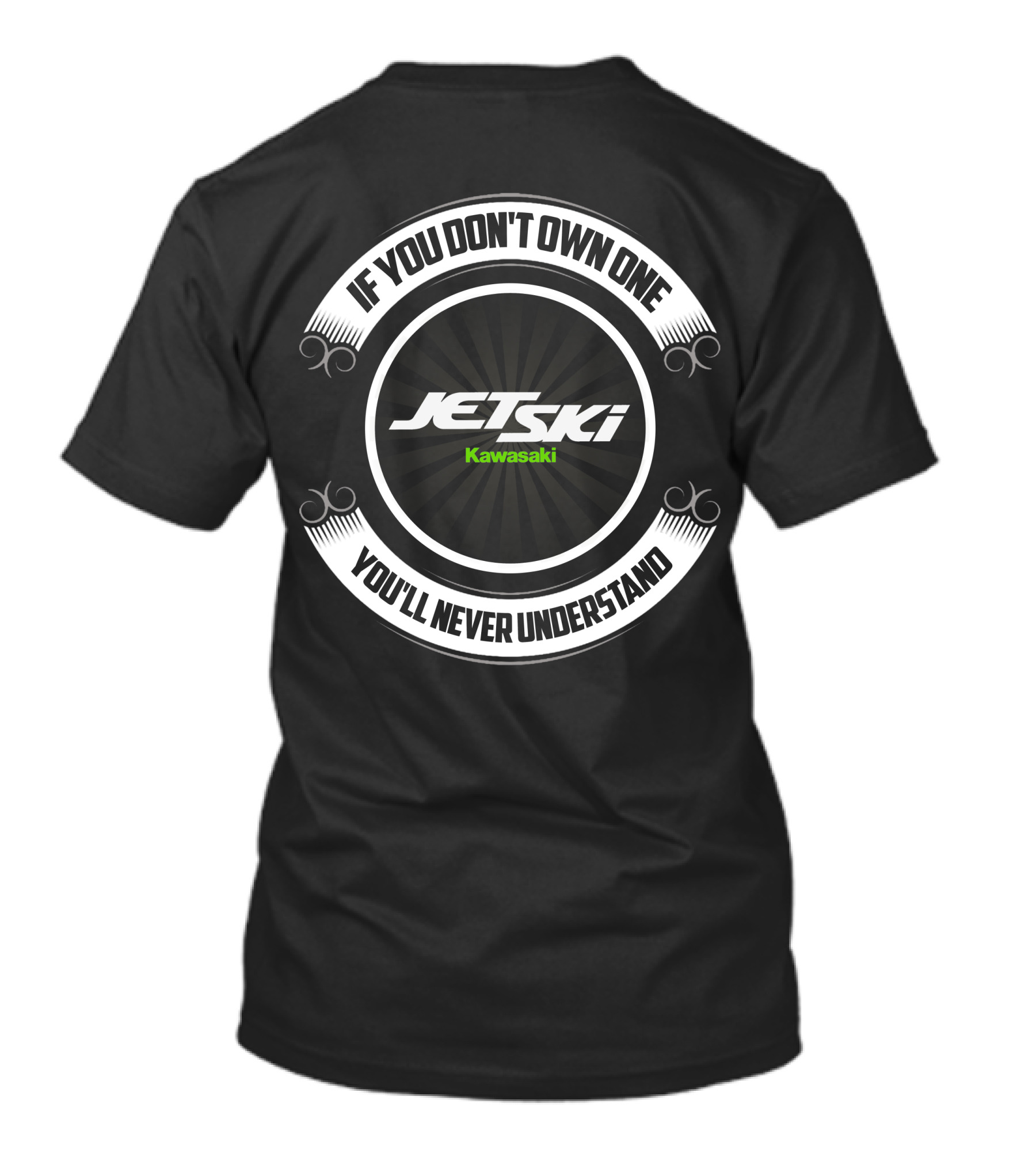 If You Don't Own One You'll Never Understand Jetski Kawasaki T-Shirt