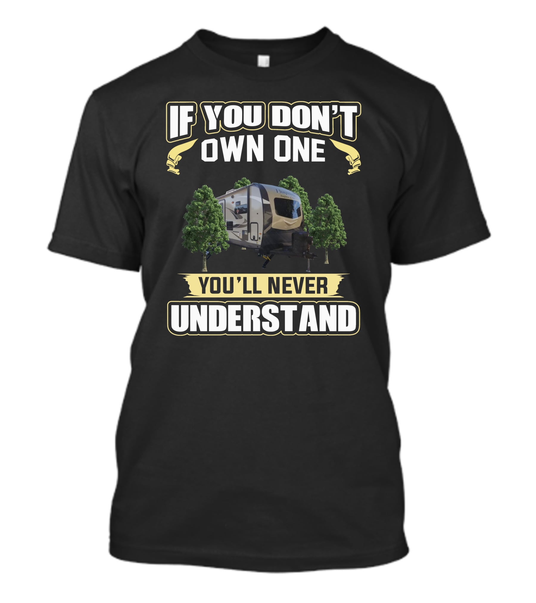 If You Don't Own One You'll Never Understand Flagstaff Camper Forest T-Shirt